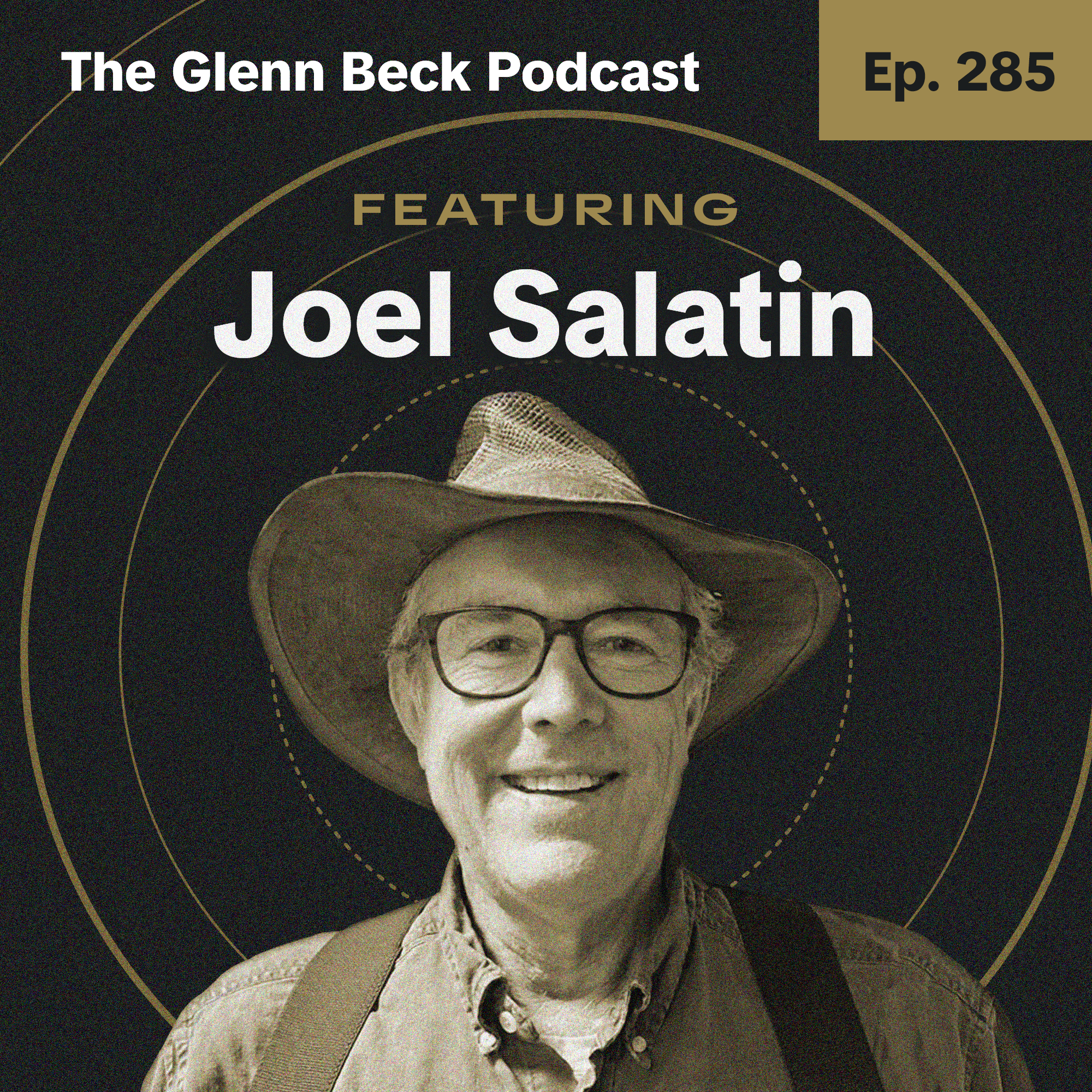 Ep 285 | The Gospel According to a Lunatic Farmer | Joel Salatin | The Glenn Beck Podcast