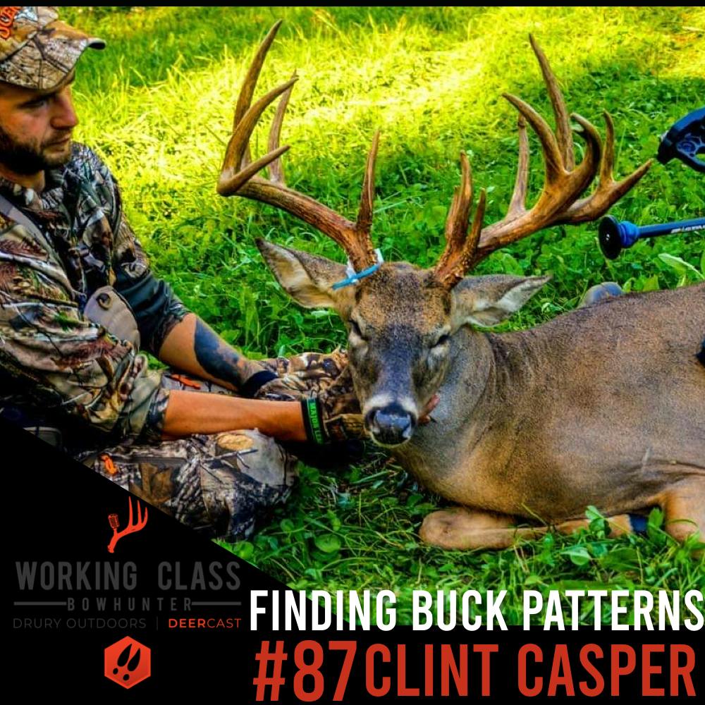EP 87 | Finding Buck Patterns with Clint Casper - Working Class On DeerCast