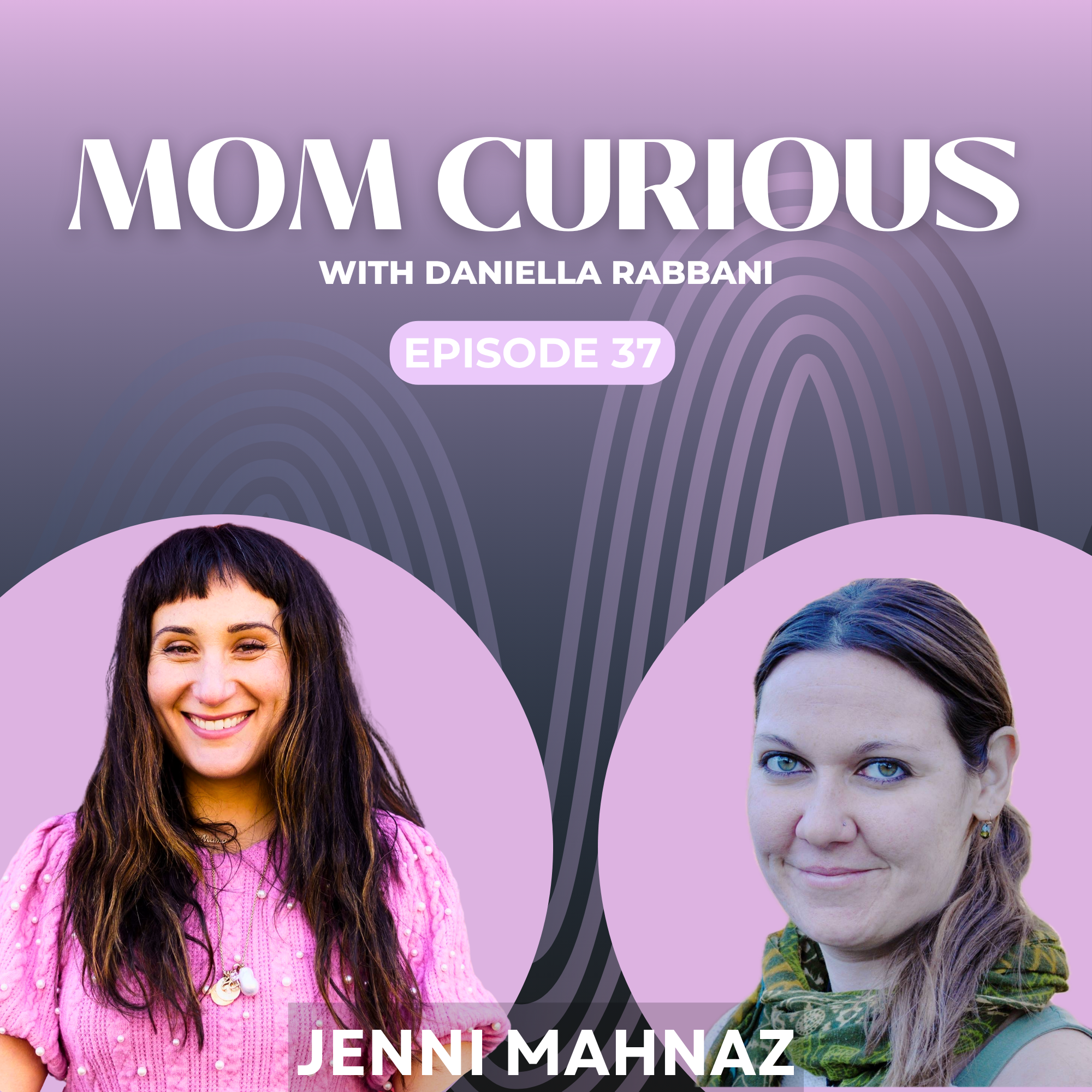 Episode 37: Homeschooling and Unschooling with Jenni Mahnaz episode artwork