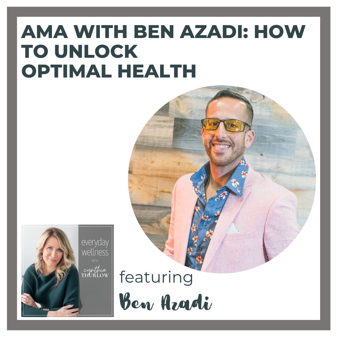 Ep. 263 AMA with Ben Azadi: How to Unlock Optimal Health