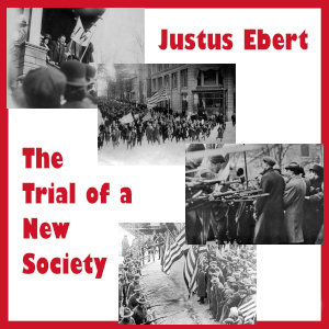 The Trial of a New Society by Justus Ebert ~ Full Audiobook