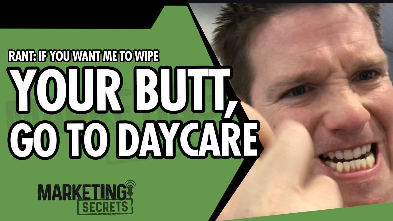 RANT: If You Want Me To Wipe Your Butt, Go To Daycare