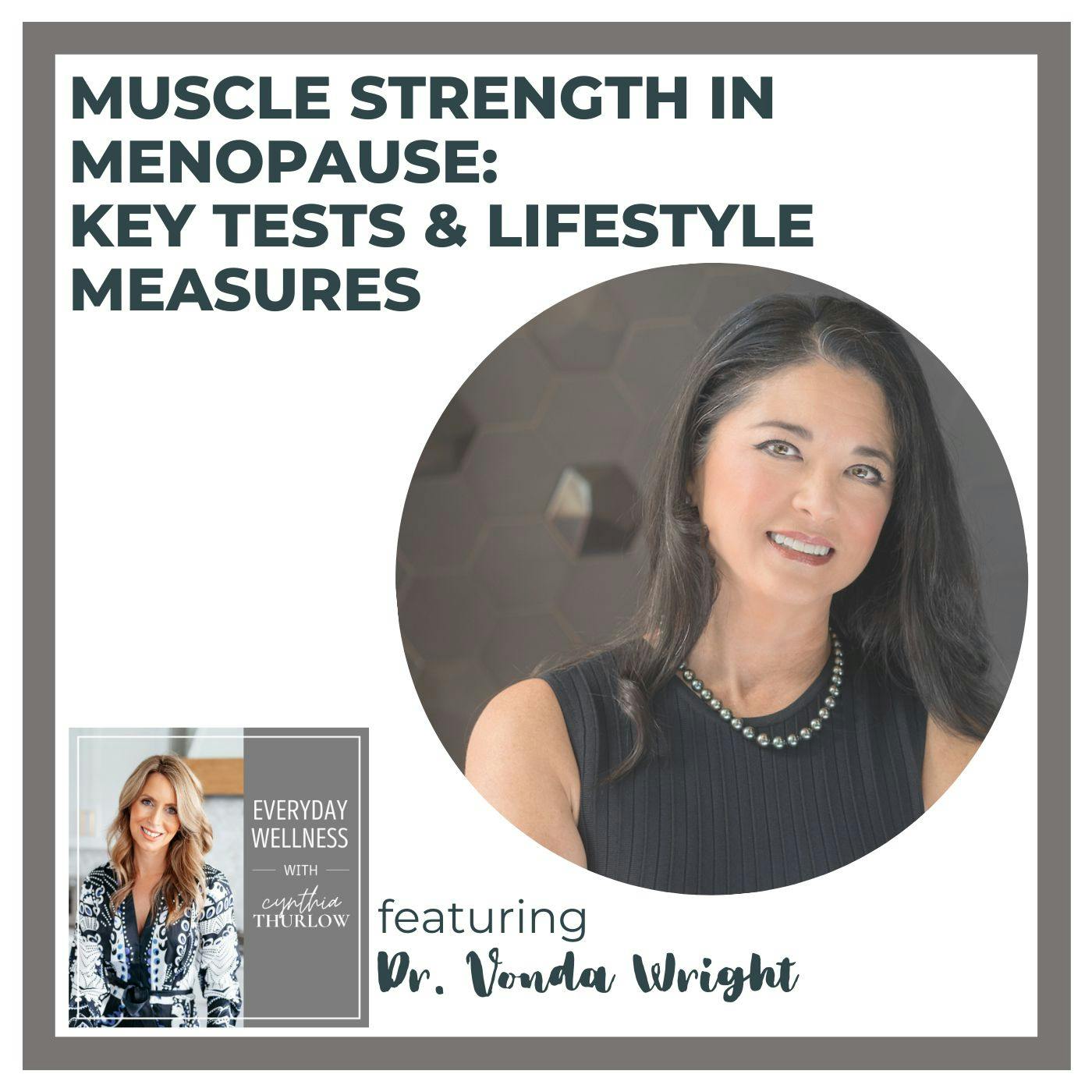 Ep. 386 Muscle Strength in Menopause: Key Tests & Lifestyle Measures with Dr. Vonda Wright