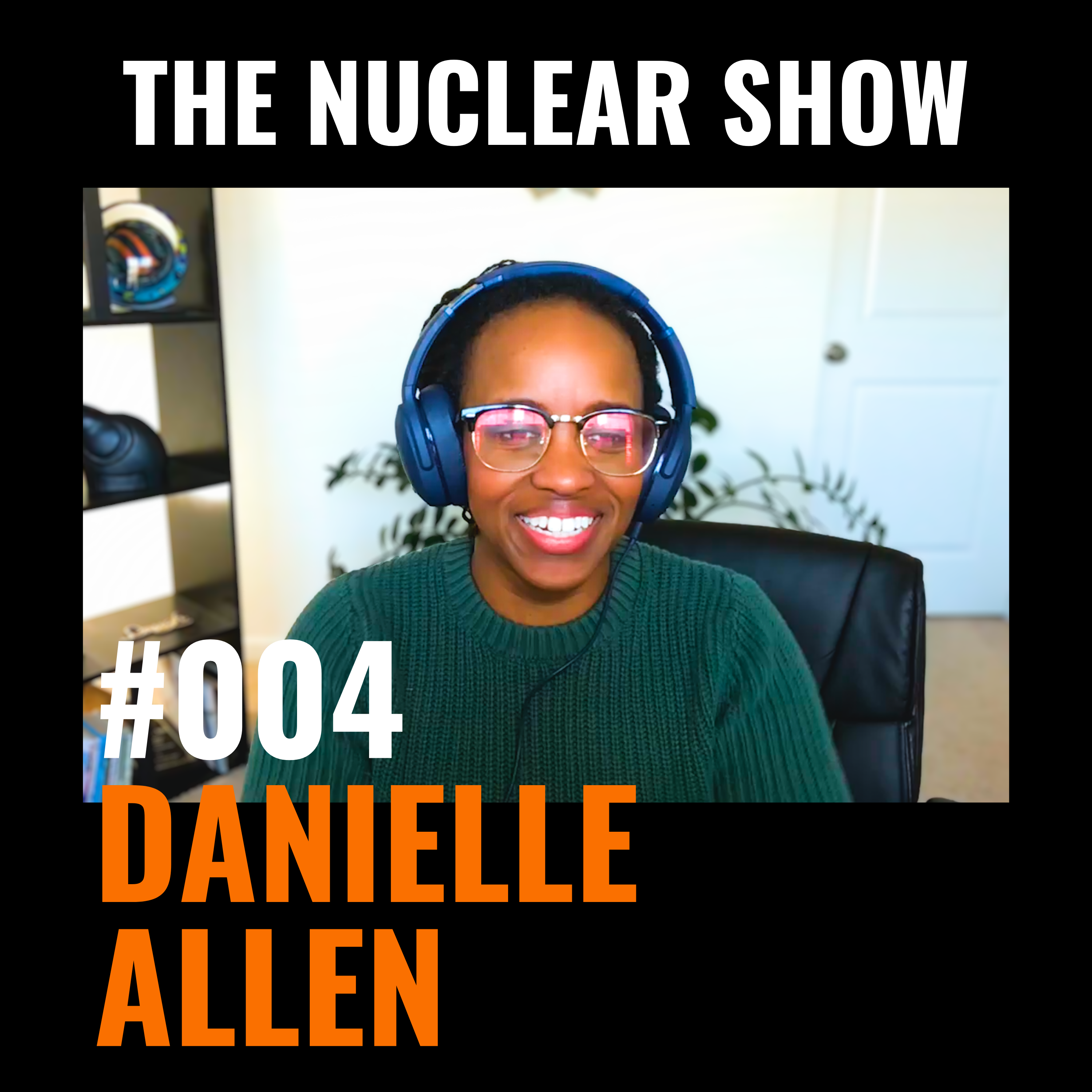 The Nuclear Show #004 - Danielle Allen episode artwork