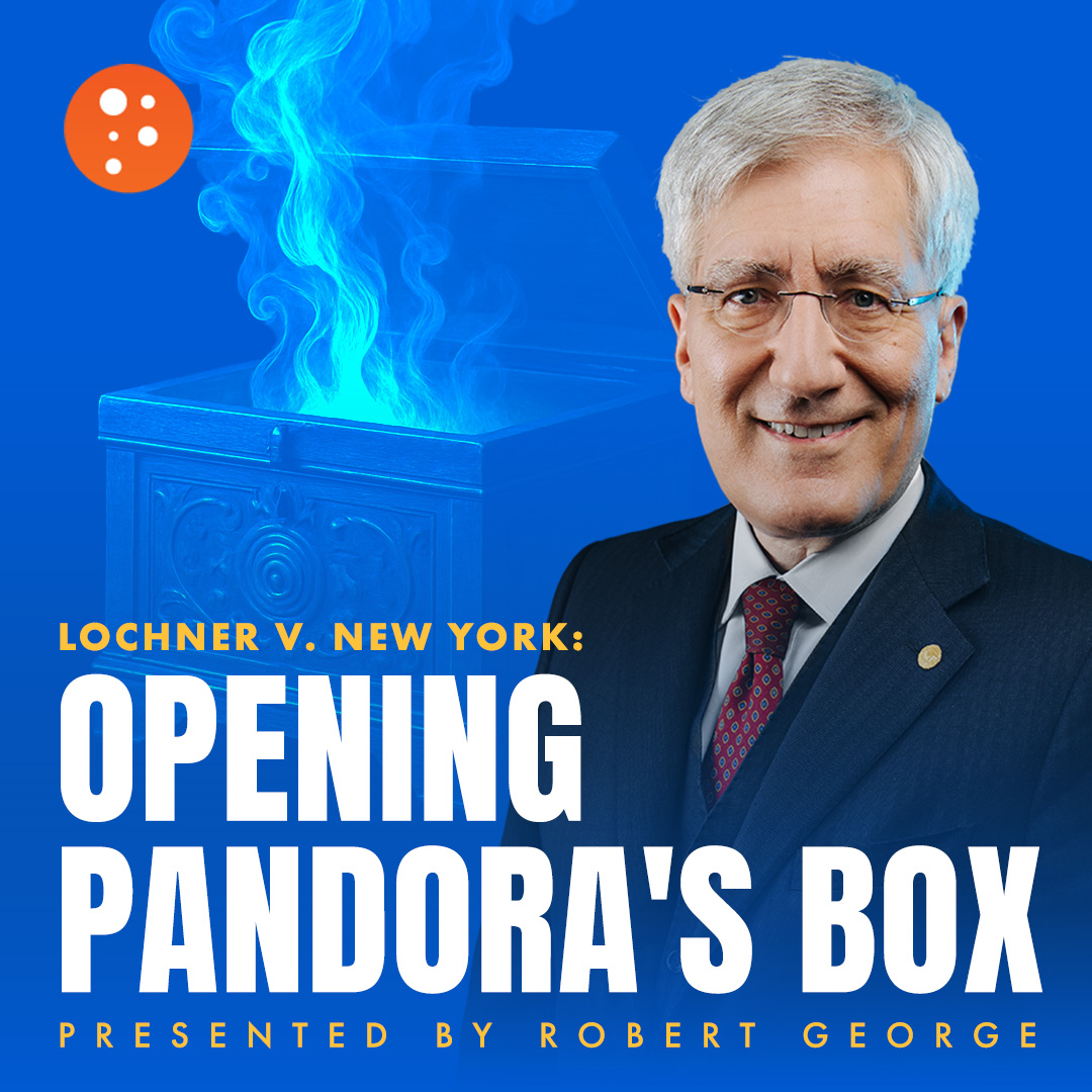 Lochner v. New York: Opening Pandora's Box | Robert George