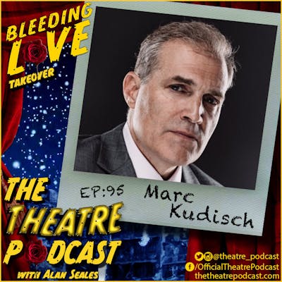 Ep95 - Marc Kudisch: Bleeding Love, Girl from the North Country, The Tick, Millie, and more