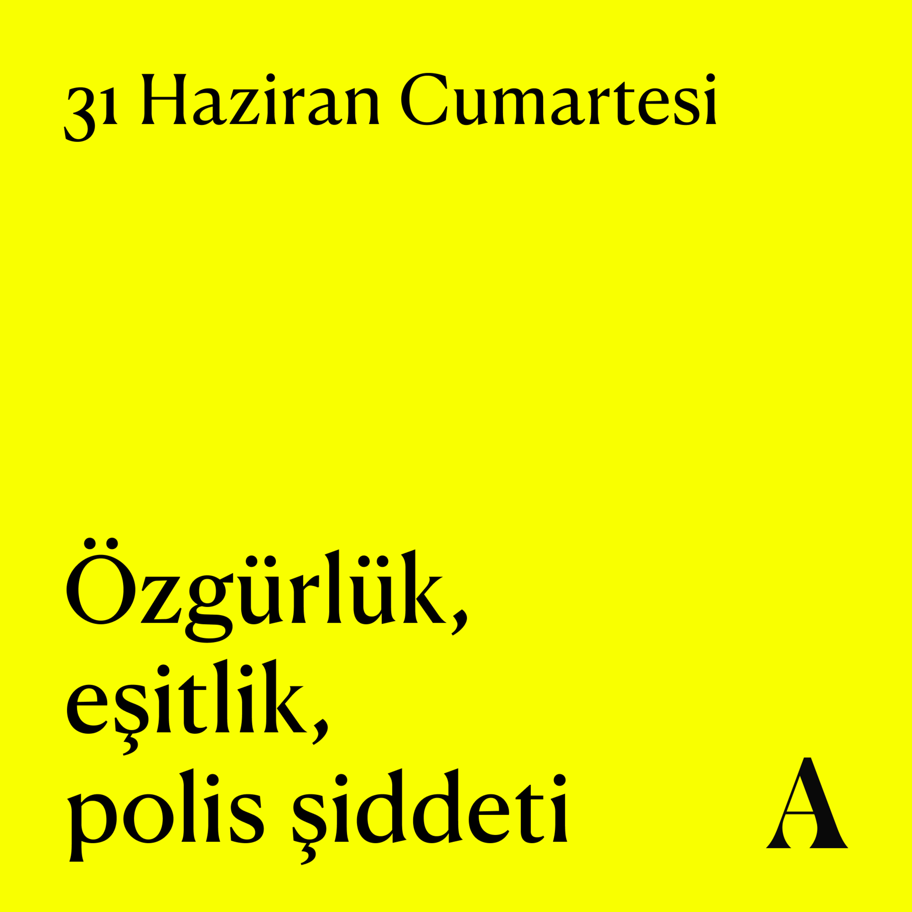 Aposto Altı Otuz | 1 Temmuz Cumartesi - Özgürlük, eşitlik, polis şiddeti