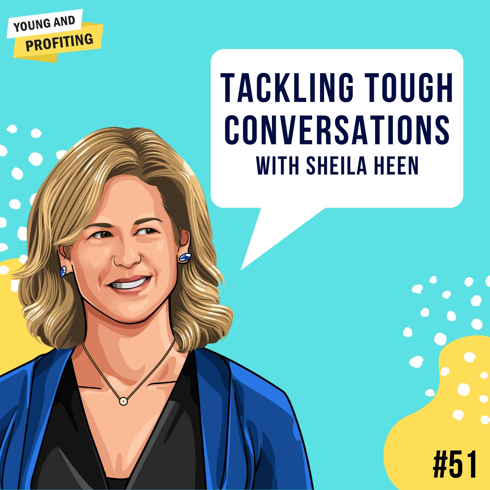 Sheila Heen: Tackling Tough Conversations | E51 by Hala Taha | YAP Media Network