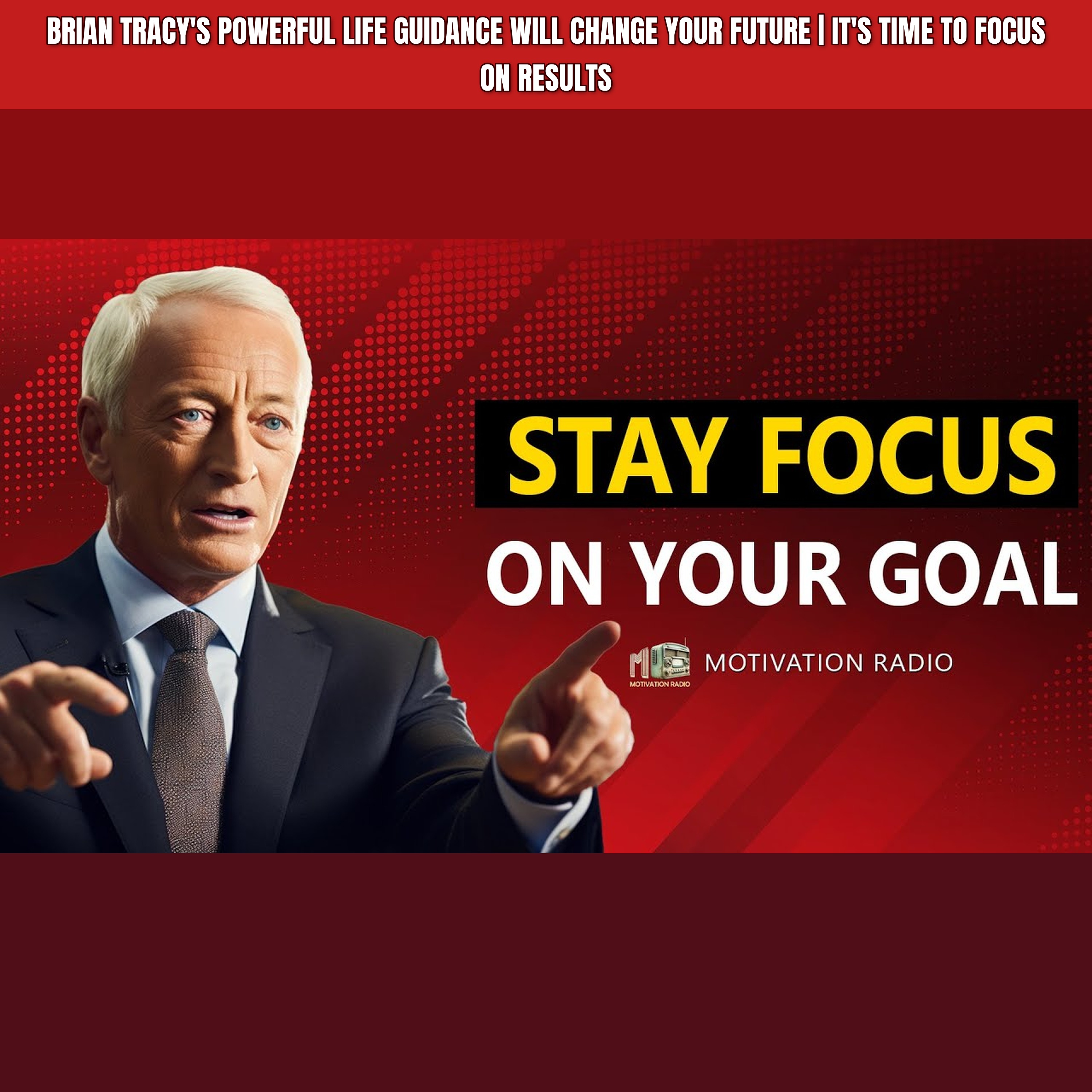 Brian Tracy's Powerful Life Guidance Will Change Your Future | It's Time To FOCUS On Results episode artwork
