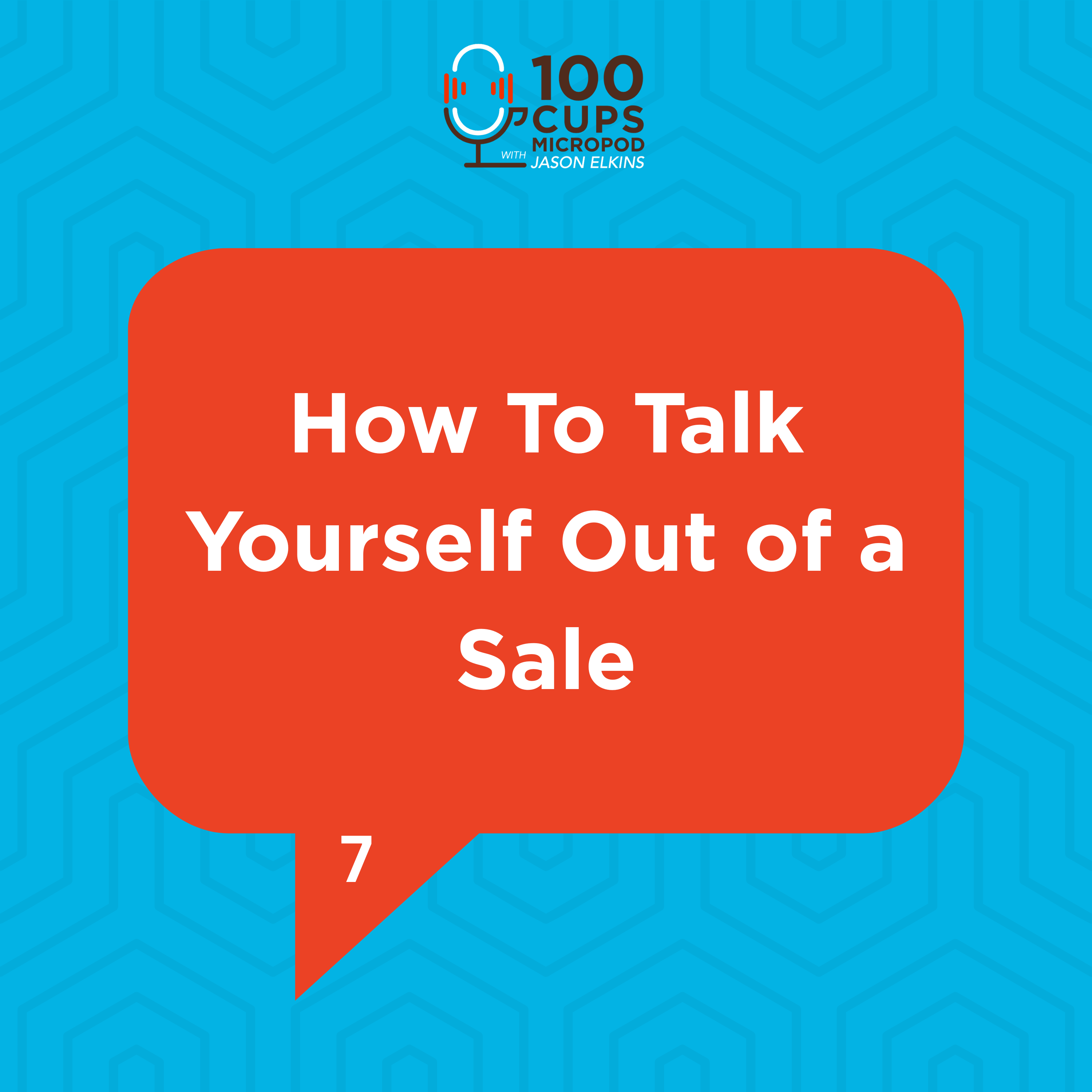 How To Talk Yourself Out of a Sale EP 7 episode artwork