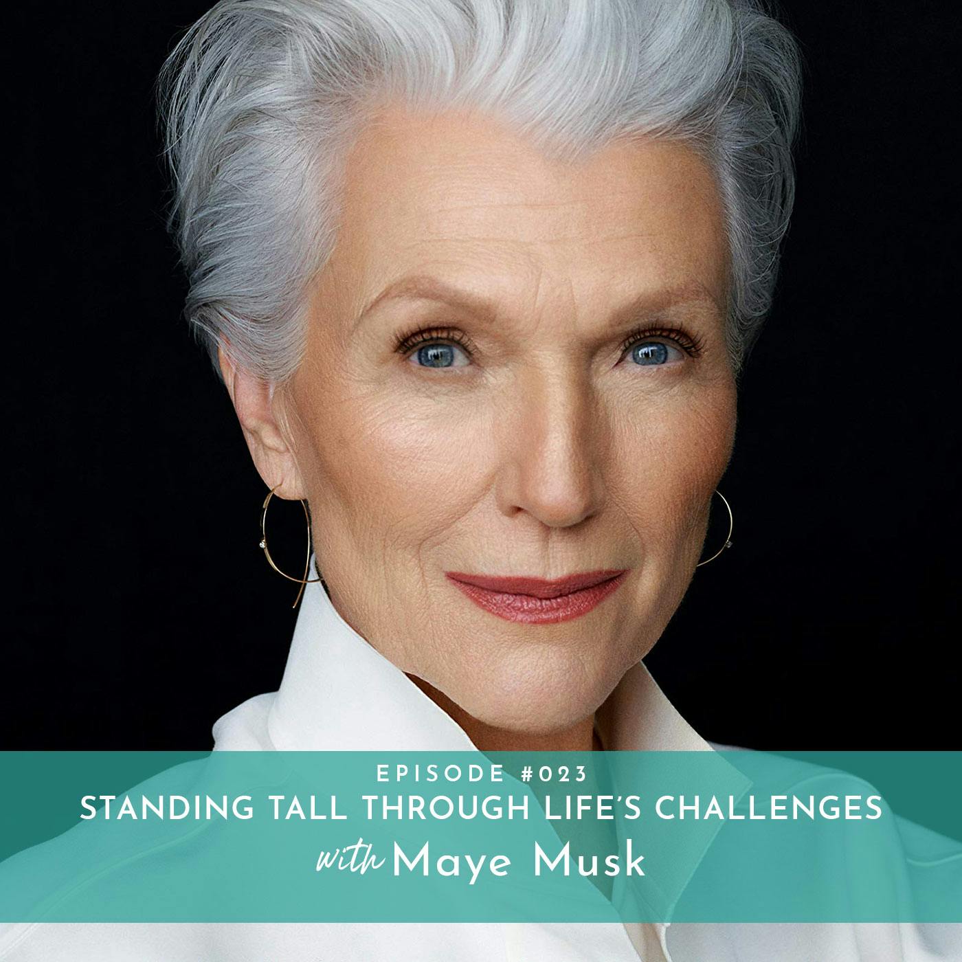 Standing Tall Through Life’s Challenges with Maye Musk
