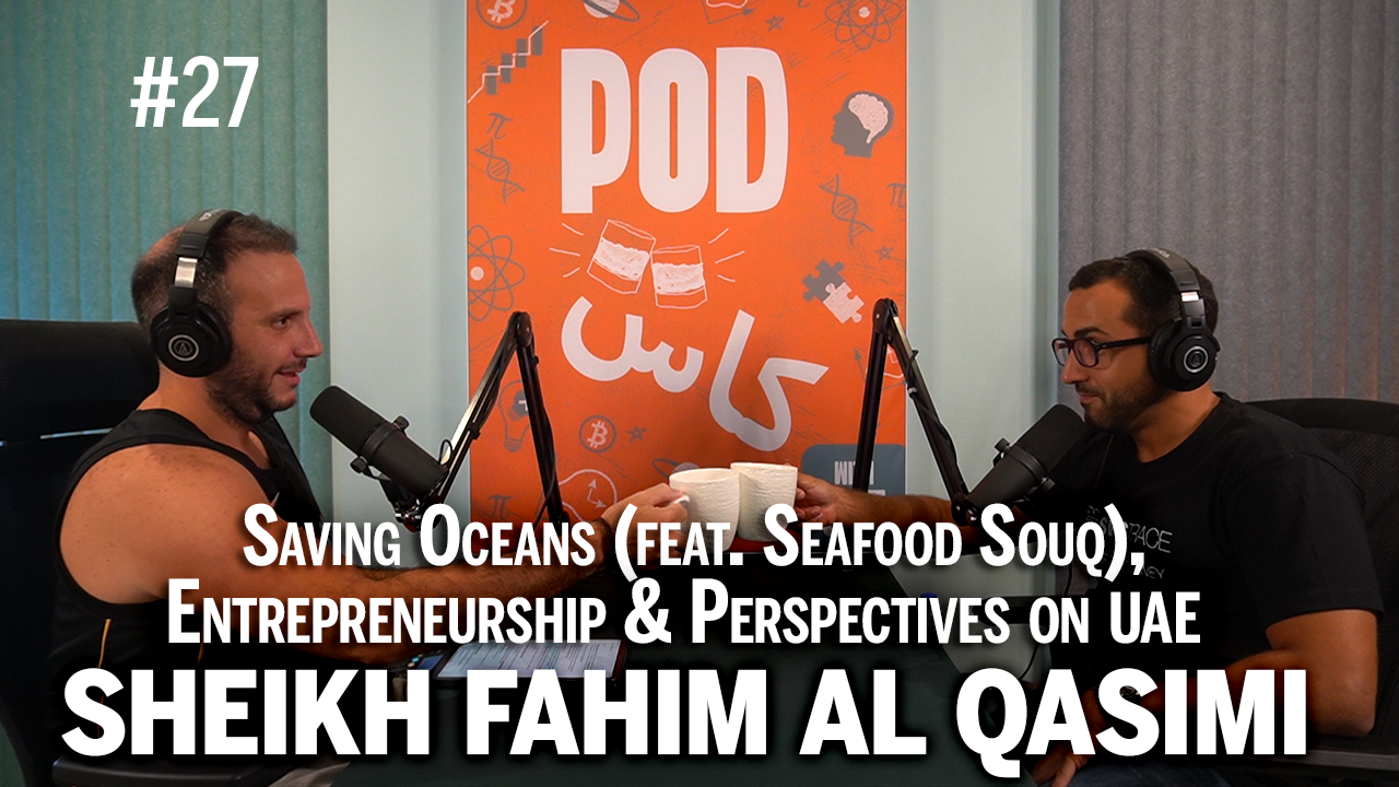 #27 with Sheikh Fahim Al Qasimi - Saving Oceans (feat. Seafood Souq), Entrepreneurship & Perspectives on the UAE