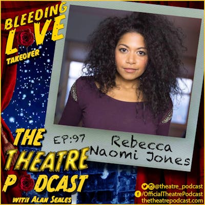 Ep97 - Rebecca Naomi Jones: Bleeding Love, Oklahoma!, American Idiot, Hedwig