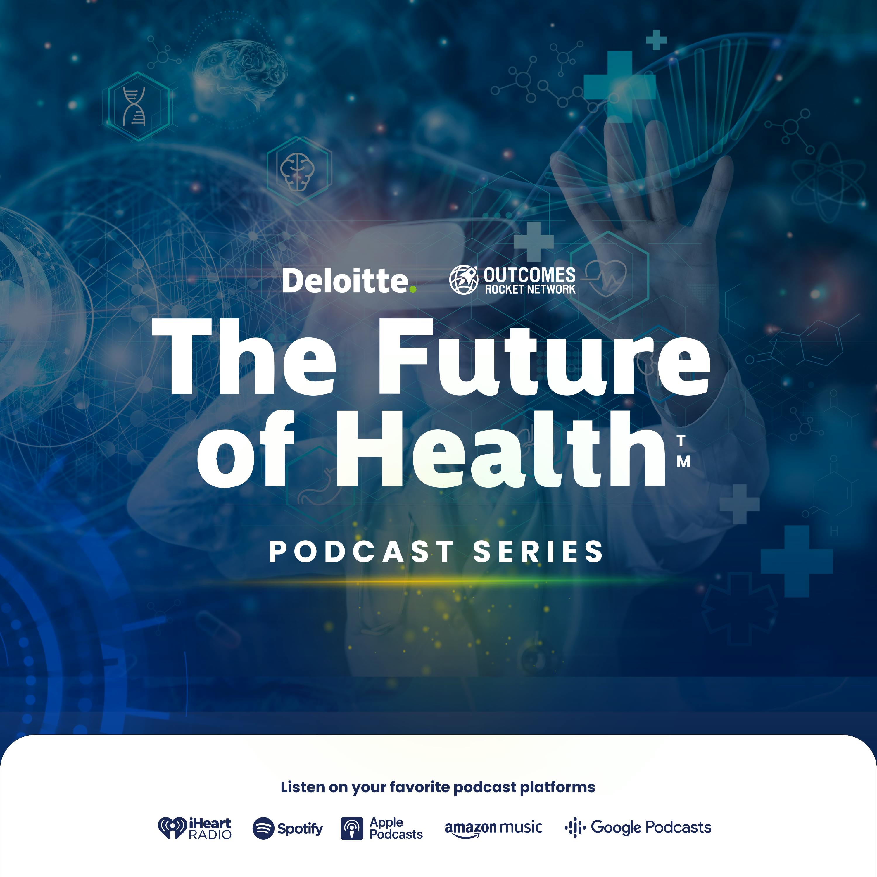 Future of Health Series: Addressing the Critical Issues of Diversity, Equity, and Inclusion: Making Health Equity a Reality with Jen Radin, Principal at Deloitte & Touche LLP