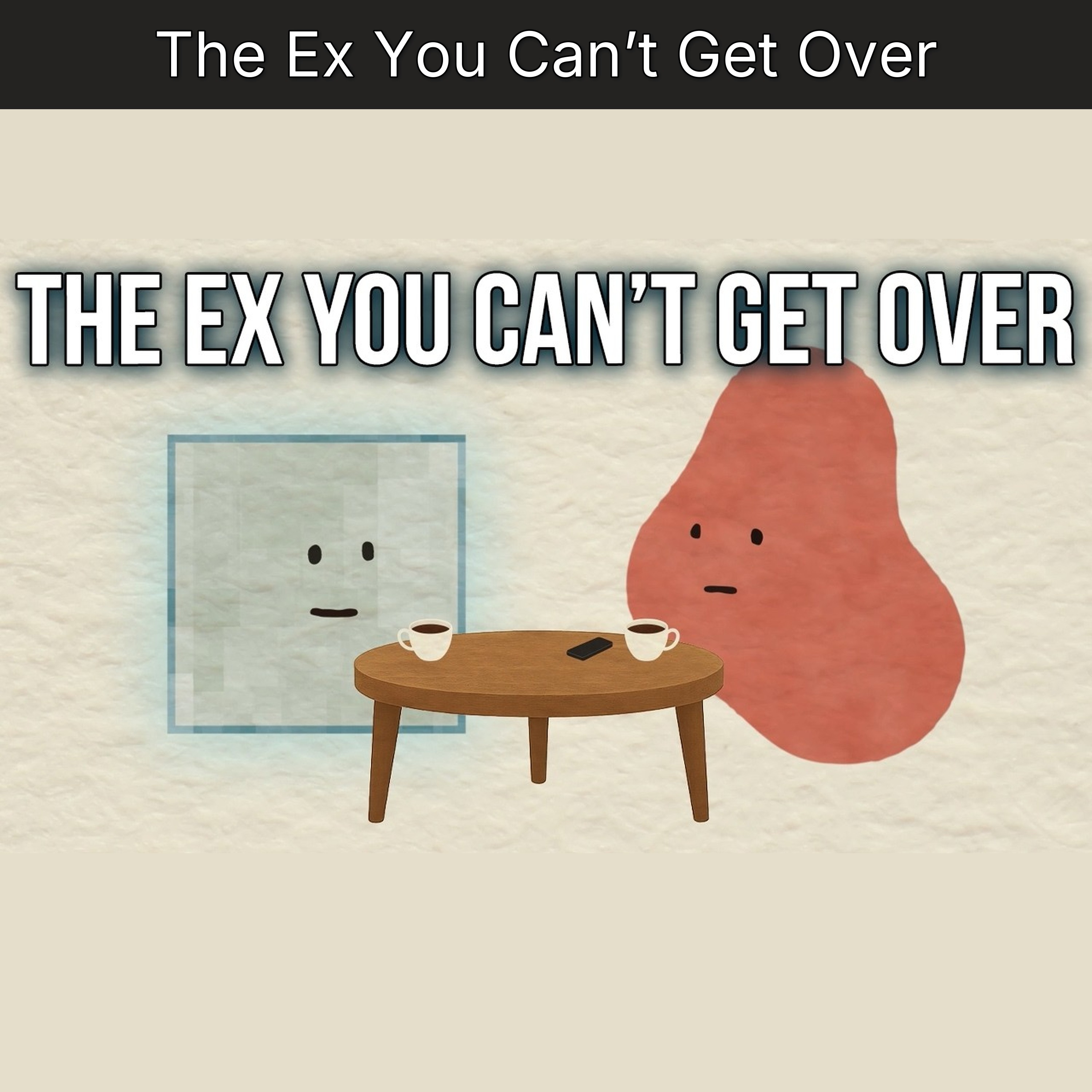 The Ex You Can’t Get Over