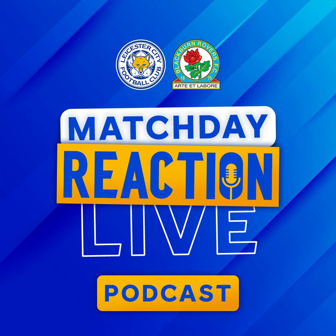 Leicester Lose At Home To Blackburn | Matchday Live Reaction Podcast: Blackburn Rovers Leicester Lose At Home To Blackburn | Matchday Live Reaction Podcast: Blackburn Rovers