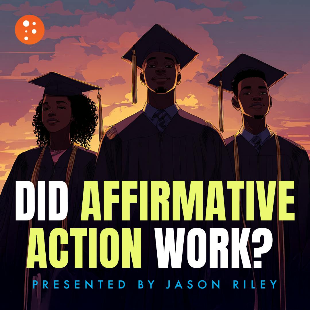 Did Affirmative Action Work? | Jason Riley Did Affirmative Action Work? | Jason Riley