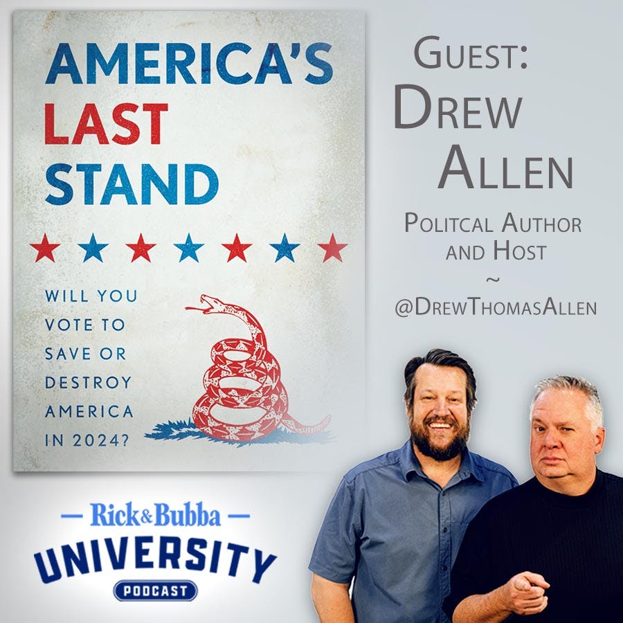 Ep 186 | Election 2024: America's Last Stand? | Drew Allen | Rick & Bubba University