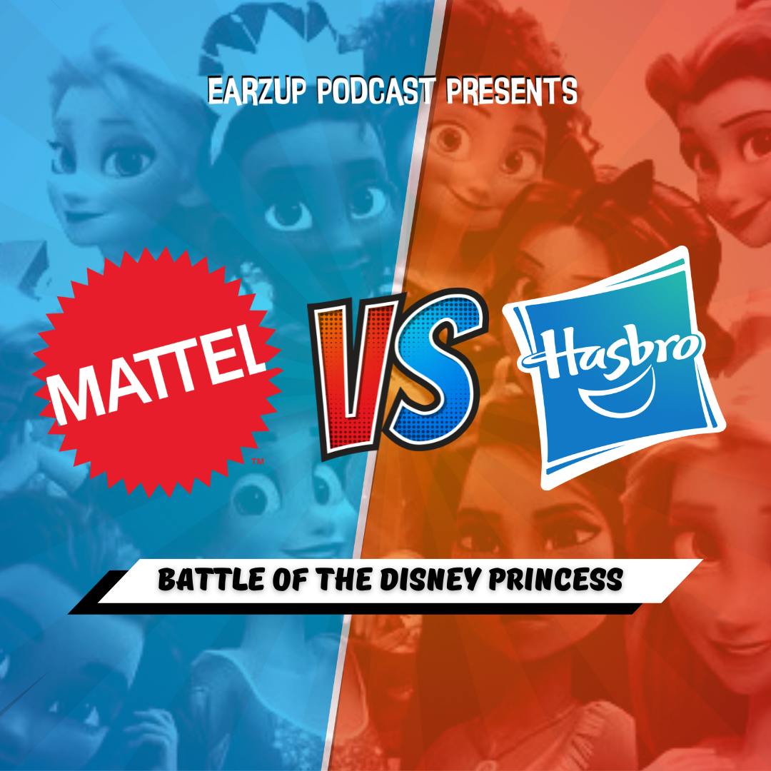EarzUp! | Mattel vs. Hasbro: The Battle of the Disney Princesses