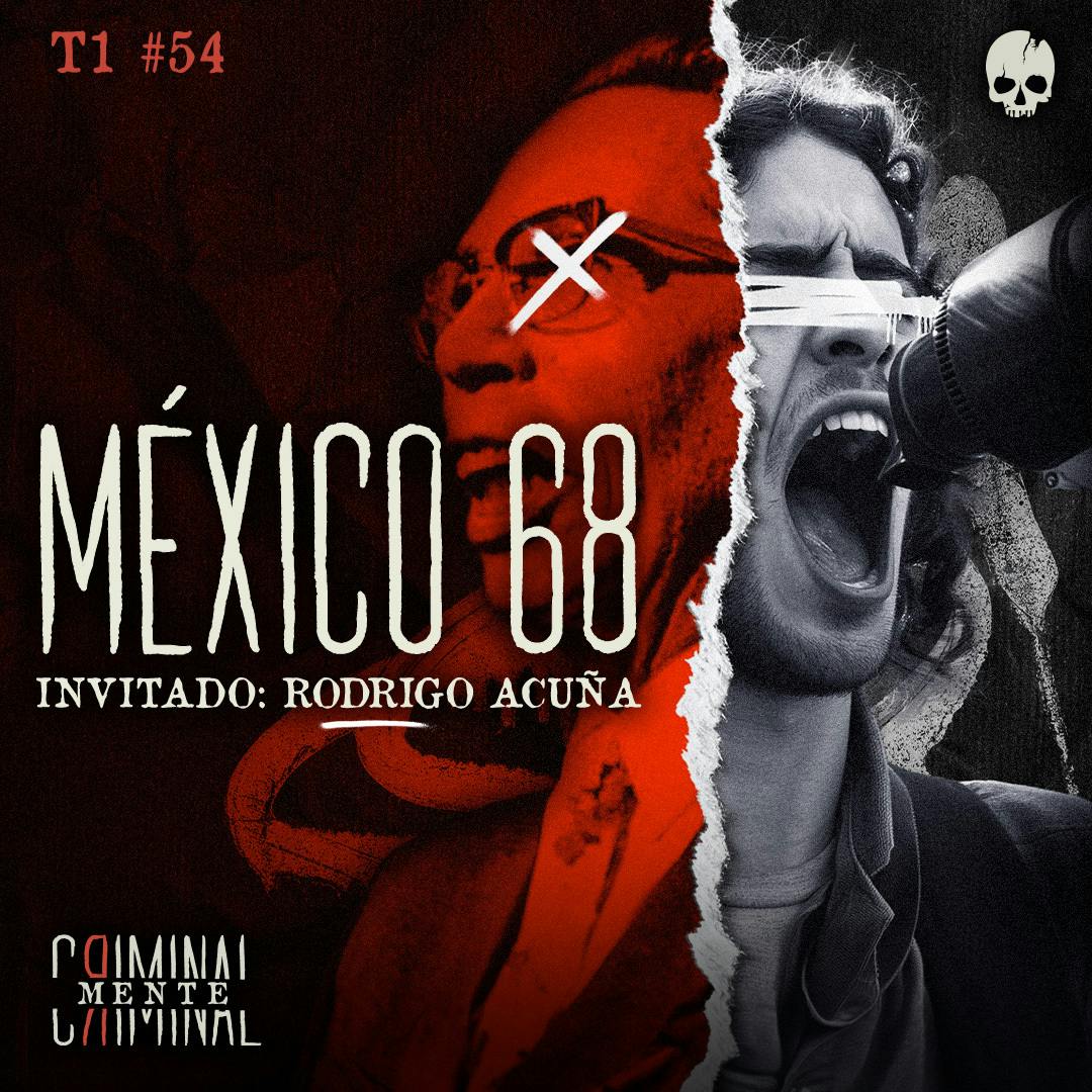 MÉXICO 68 | Invitado: Rodrigo Acuña