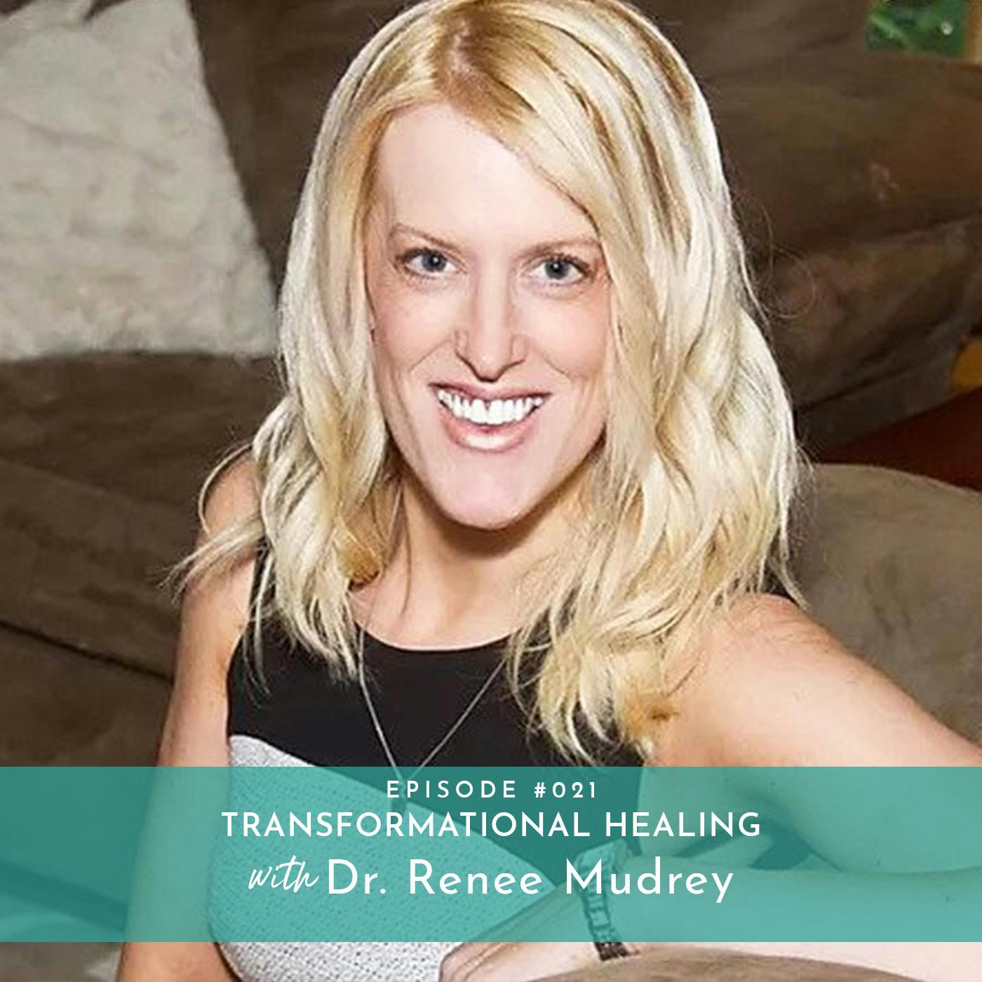 Transformational Healing with Dr. Renee Mudrey