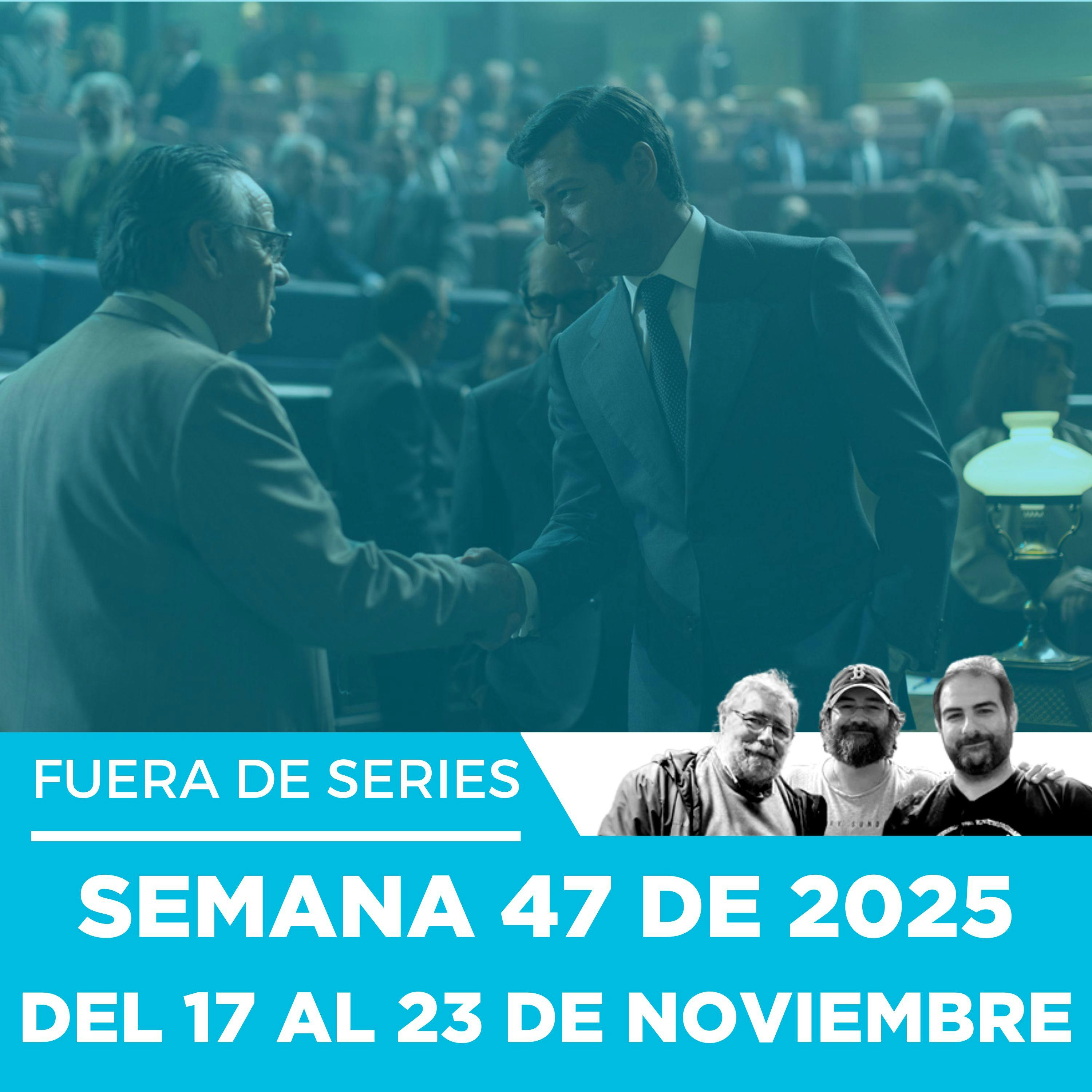 (RESUBIDO) Fuera de Series: Semana 47 de 2025 – Del 17 al 23 de Noviembre (RESUBIDO) Fuera de Series: Semana 47 de 2025 – Del 17 al 23 de Noviembre