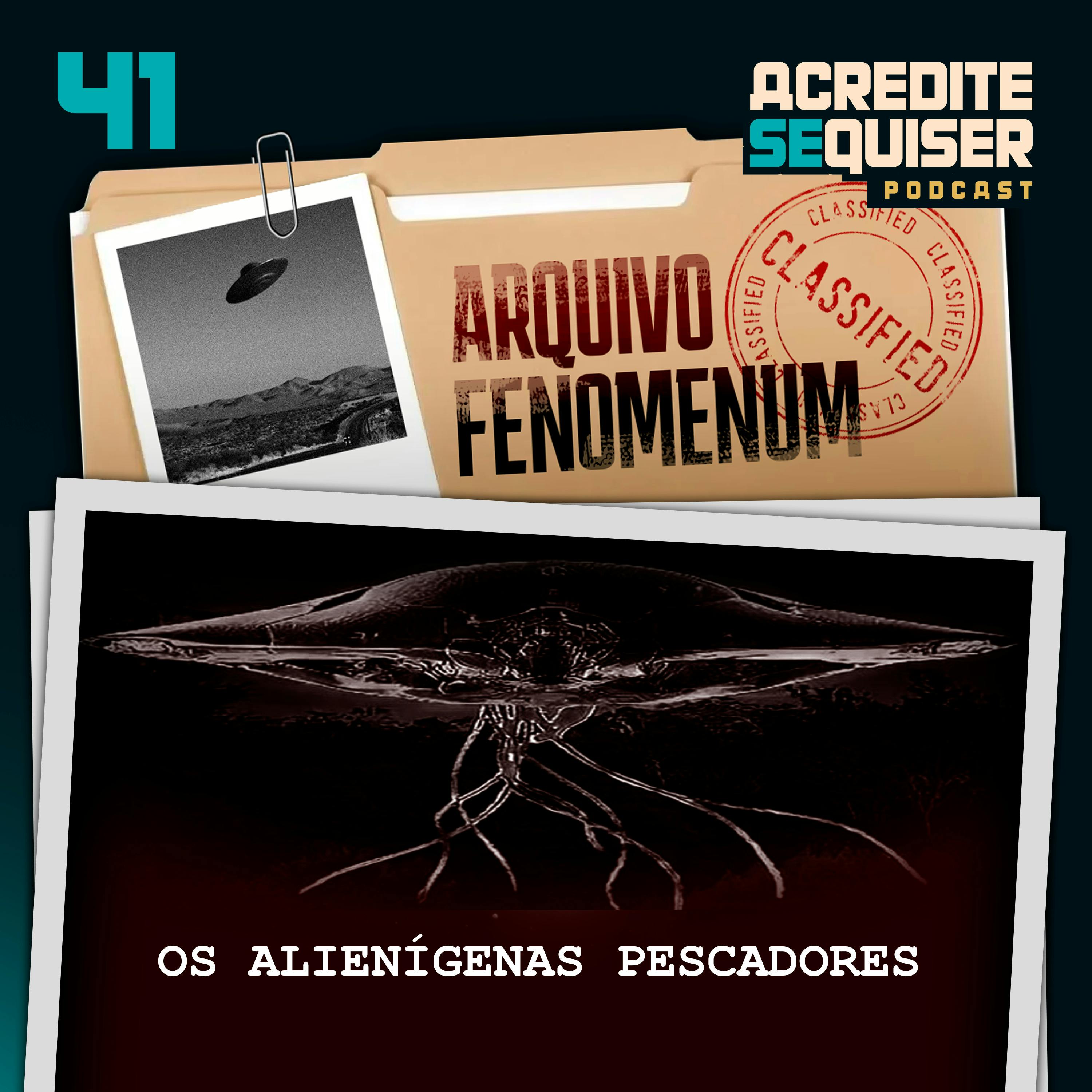 41 - Os Alienígenas Pescadores 41 - Os Alienígenas Pescadores