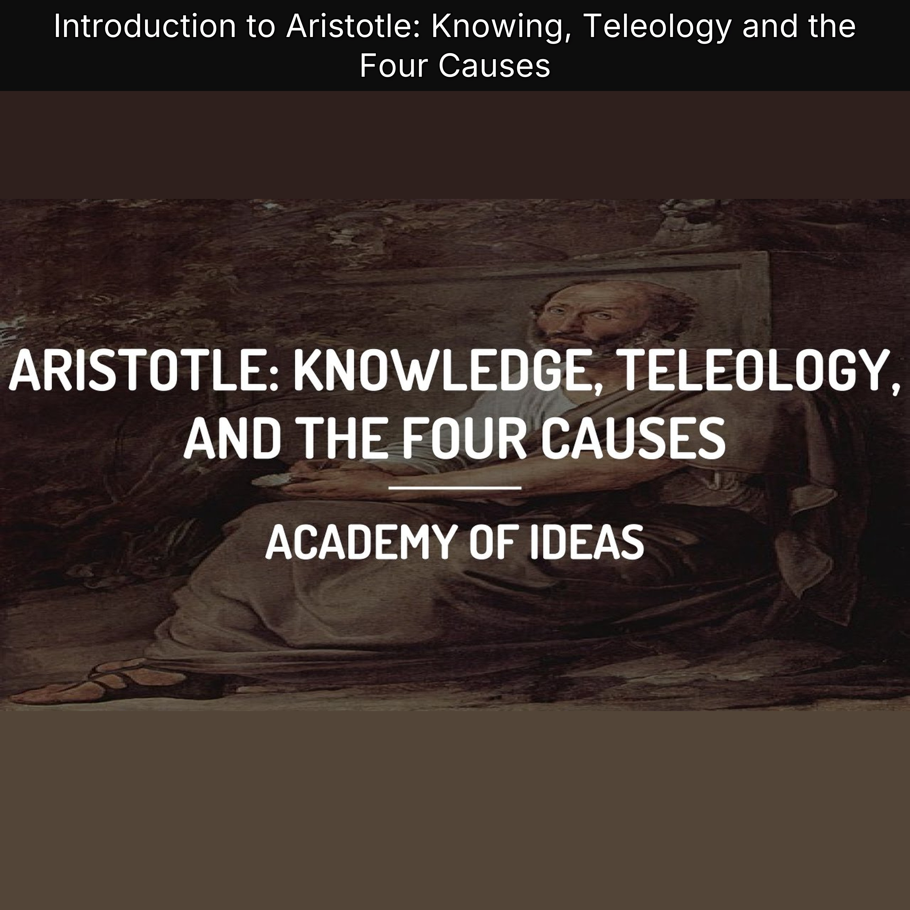 Introduction to Aristotle: Knowing, Teleology and the Four Causes episode artwork