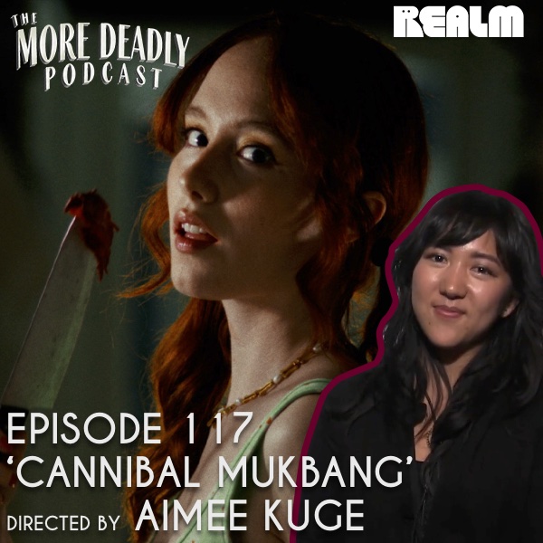 The More Deadly Podcast Episode 117: Cannibal Mukbang episode artwork