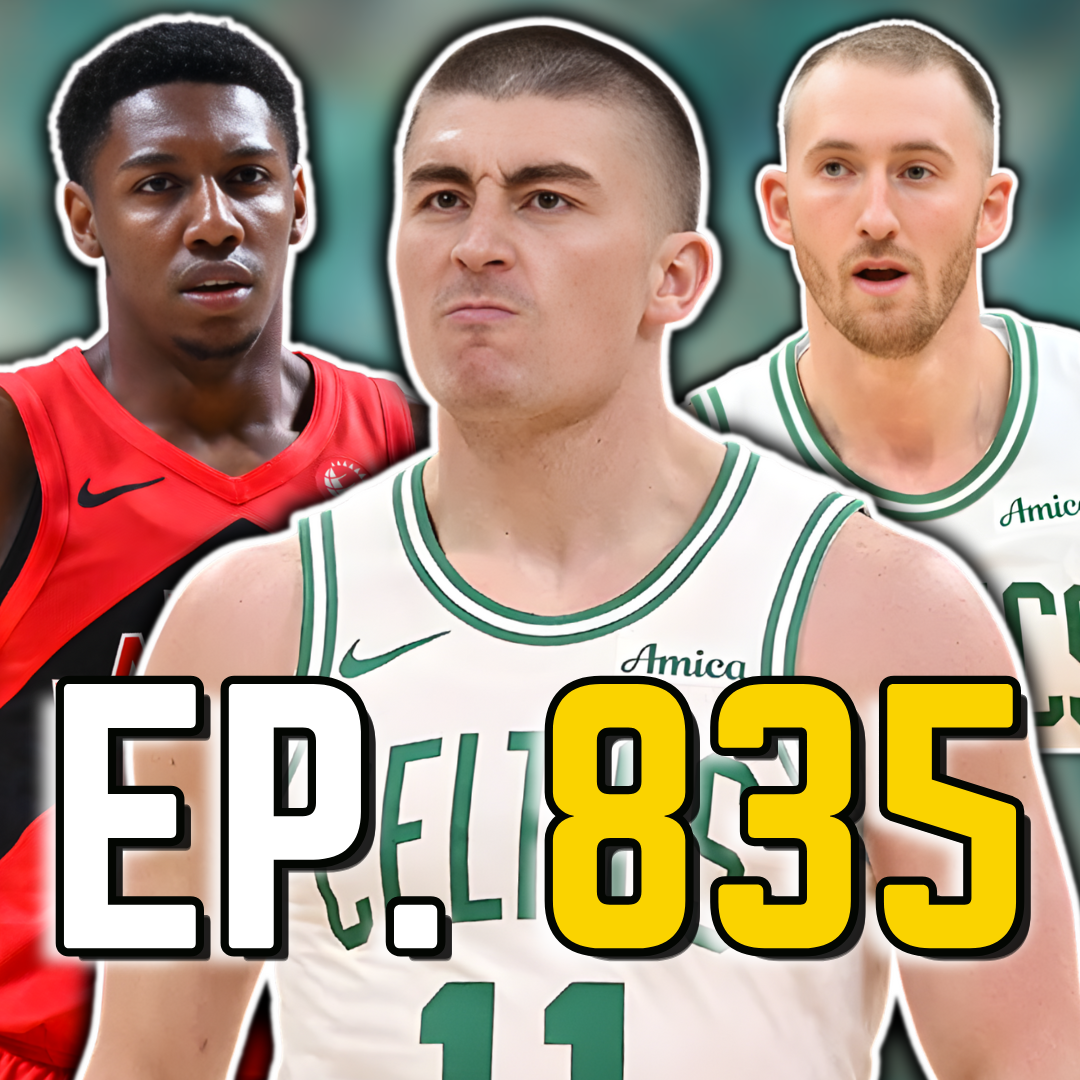 Episode 835: Payton Pritchard Just Lifted Celtics to Win Over Raptors