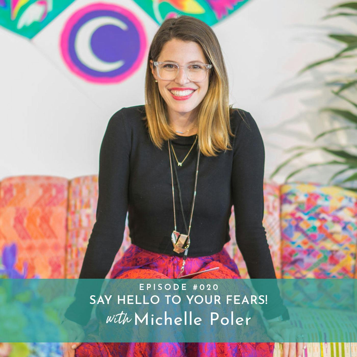 Say Hello to Your Fears! with Michelle Poler