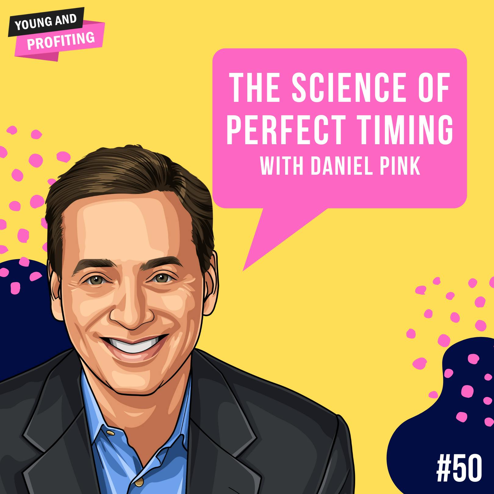 Daniel Pink: The Science of Perfect Timing | E50 by Hala Taha | YAP Media Network