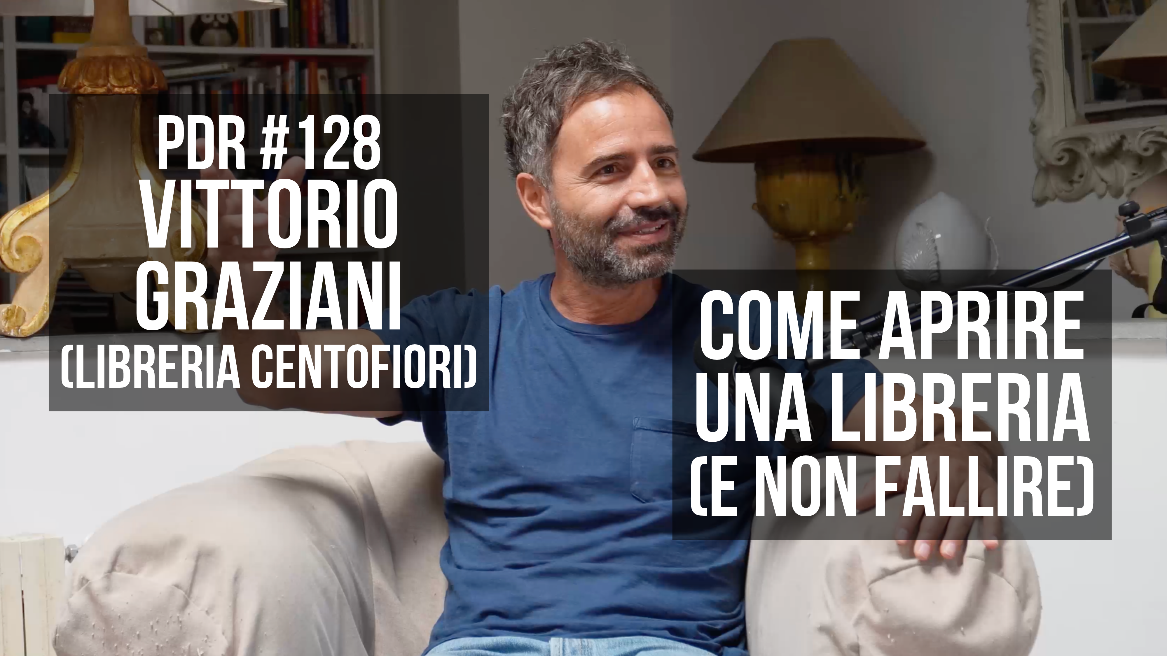 PDR 128 COME APRIRE UNA LIBRERIA (E NON FALLIRE) con VITTORIO GRAZIANI