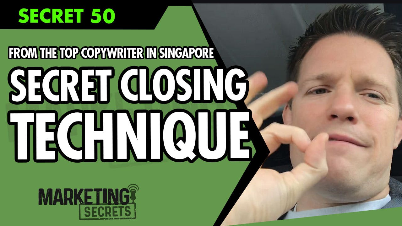 The Secret Closing Technique I Learned From One Of The Top Copywriters In Singapore
