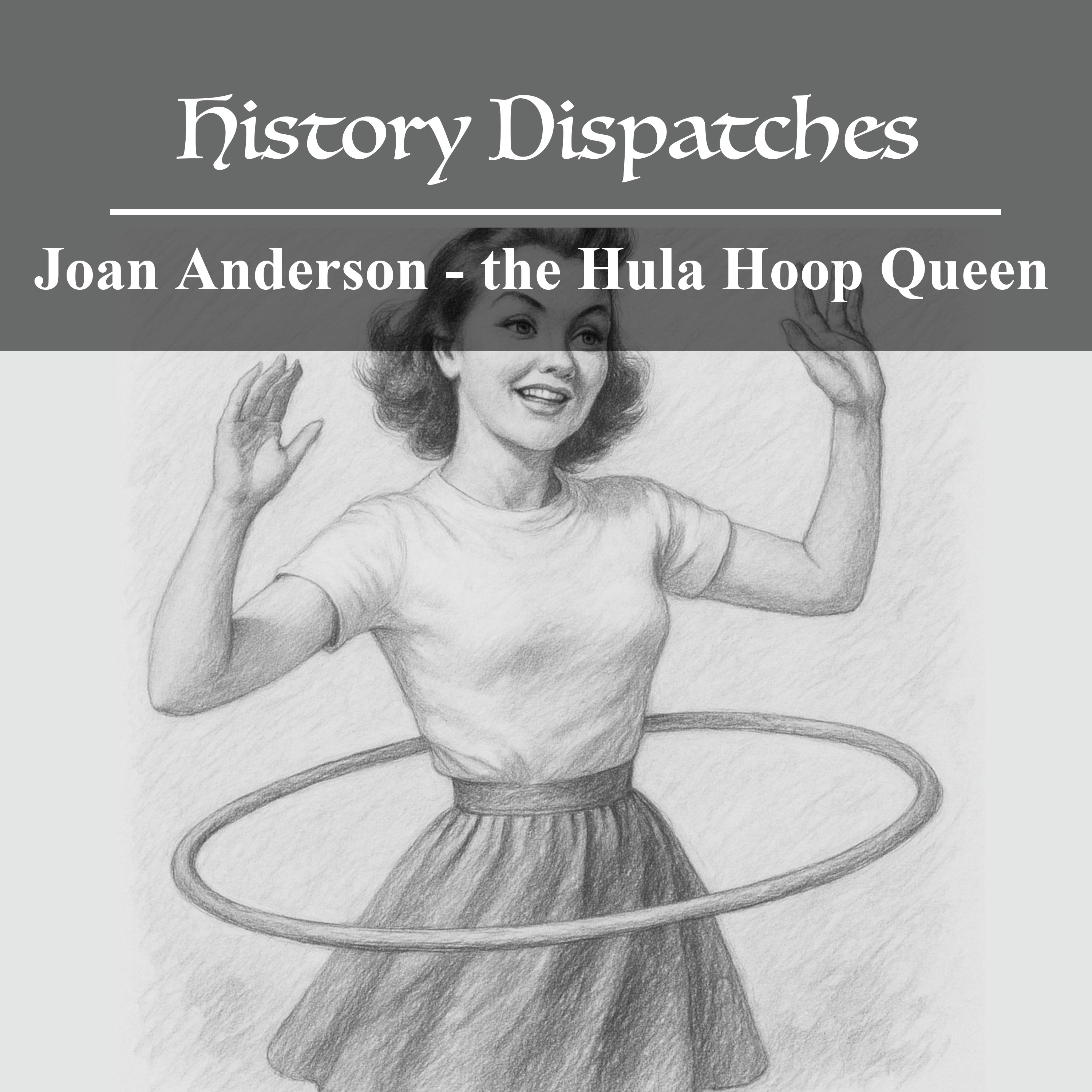 Joan Anderson - The Hula Hoop Queen