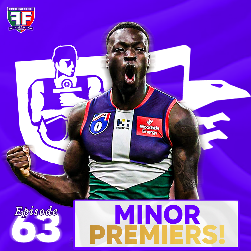 Minor Premiers, Serong's Primed & 3 Tall Backs | Freo Faithful Podcast Ep63 episode artwork