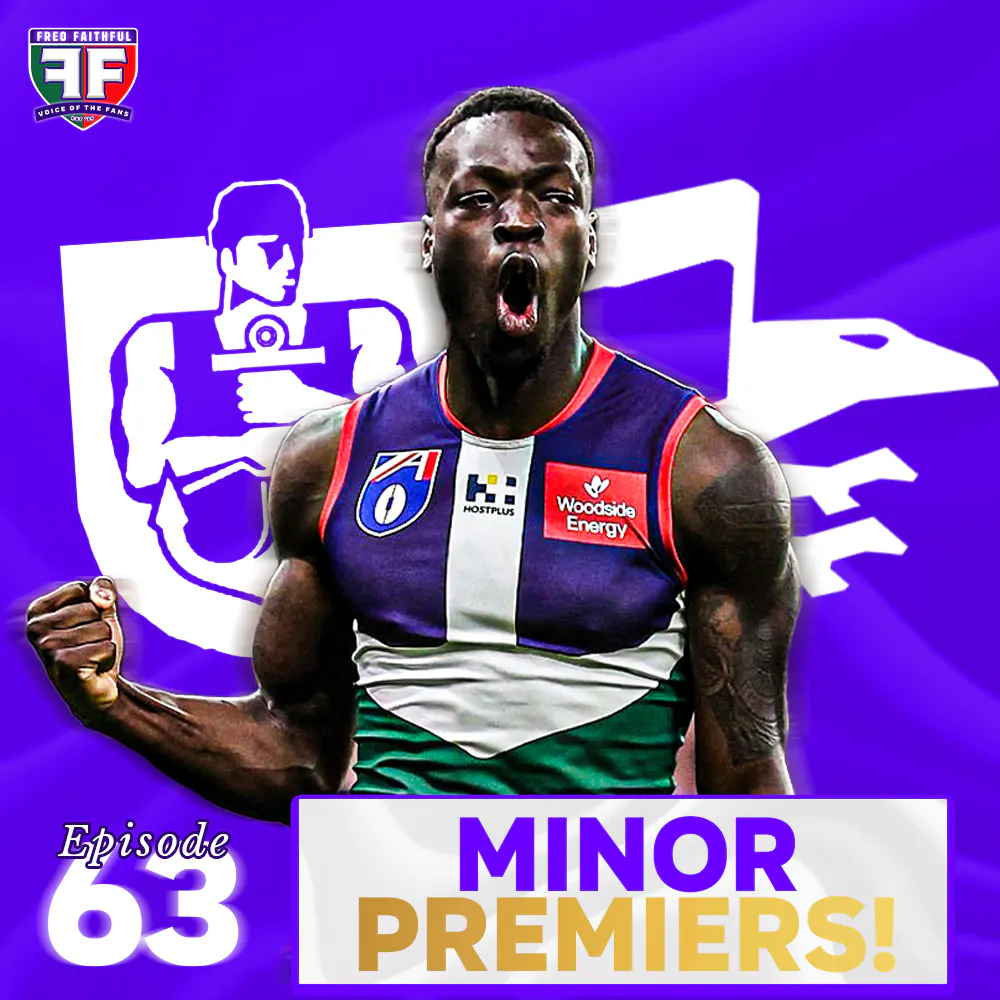 Minor Premiers, Serong's Primed & 3 Tall Backs | Freo Faithful Podcast Ep63 episode artwork