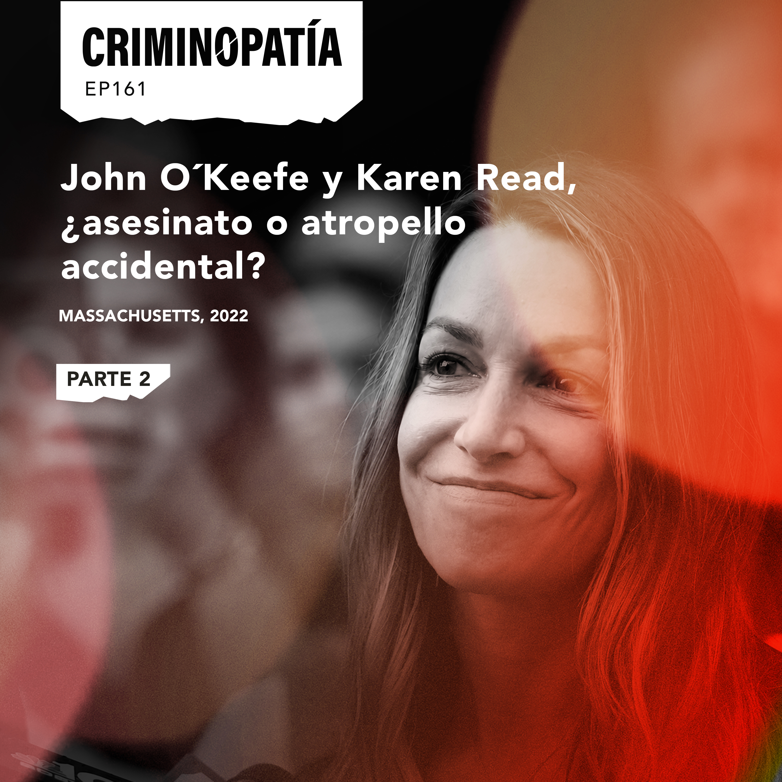 161. John O´Keefe y Karen Read, ¿asesinato o atropello accidental? - Parte 2