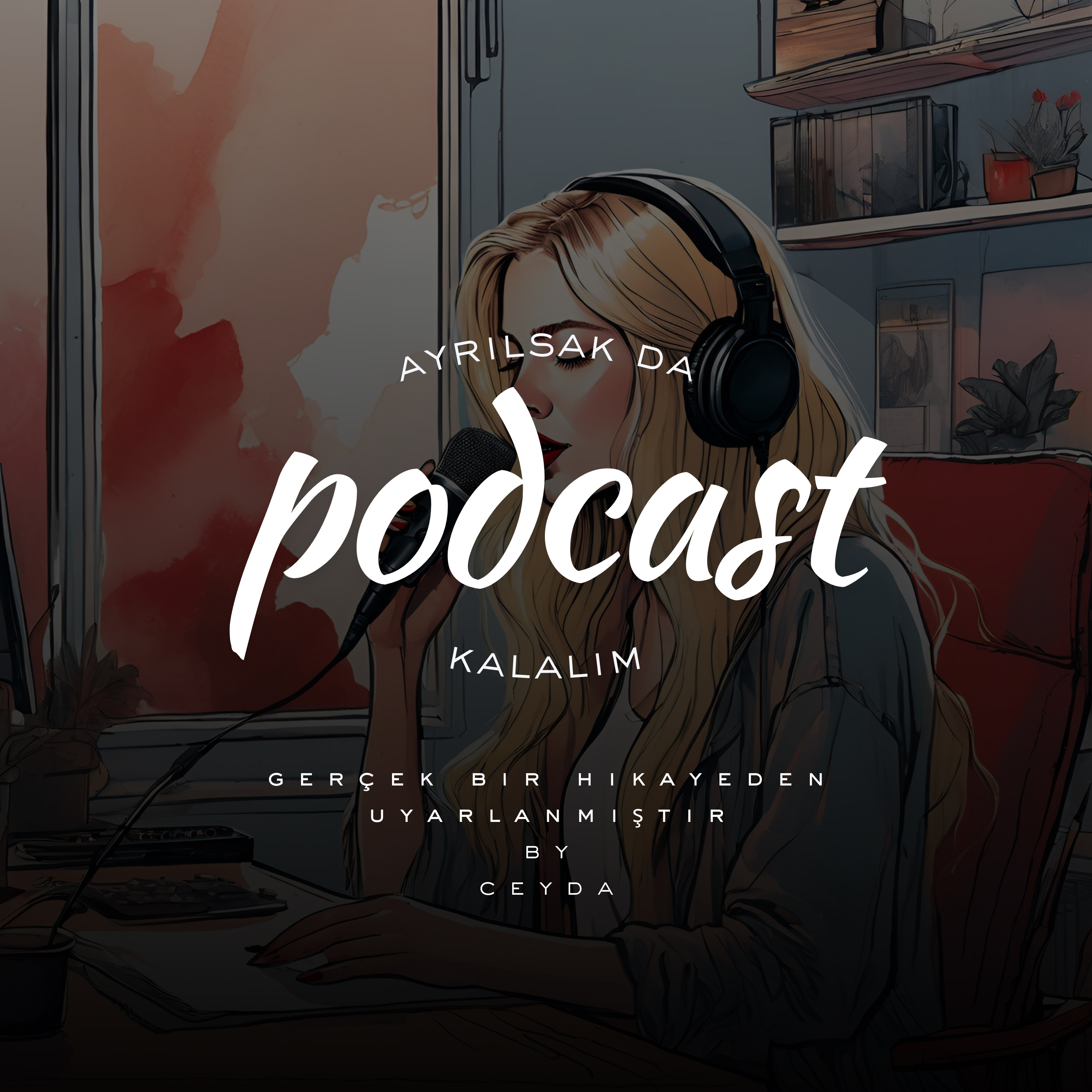 Ayrılsak da Podcast Kalalım - Ceyda Vardal