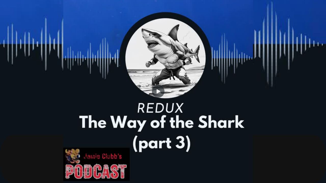 The Way of the Shark Redux Part 3