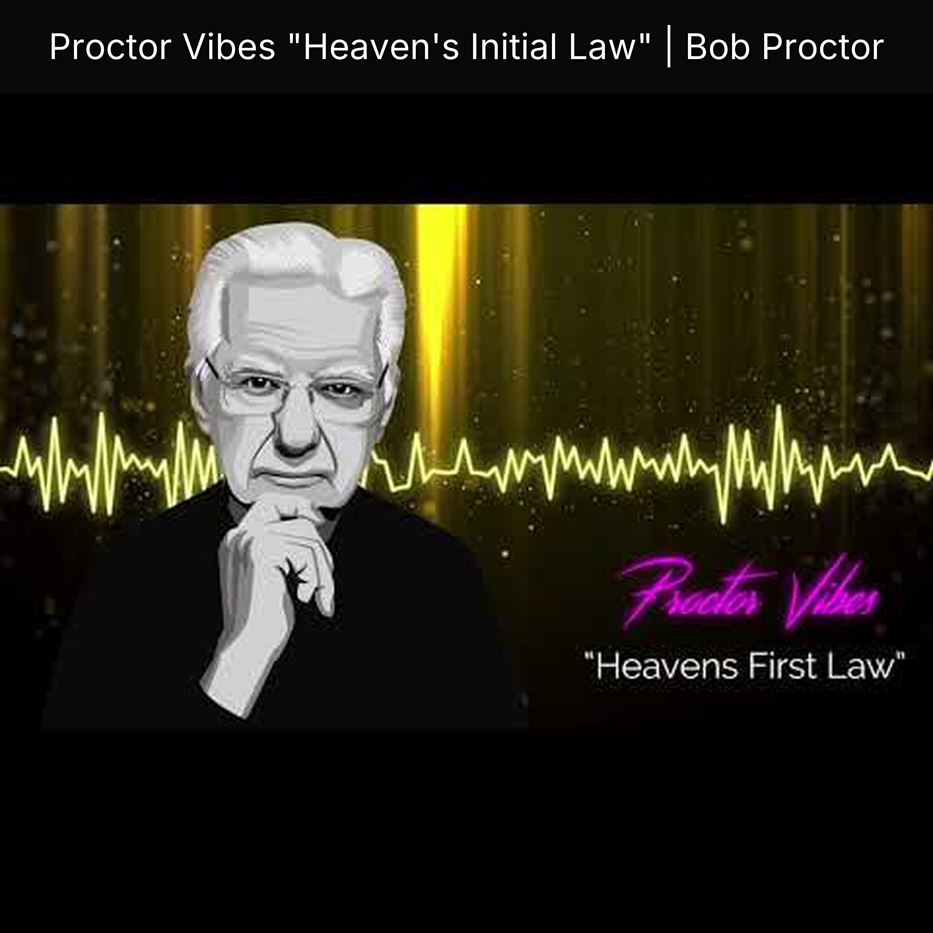 Proctor Vibes "Heaven's Initial Law" | Bob Proctor