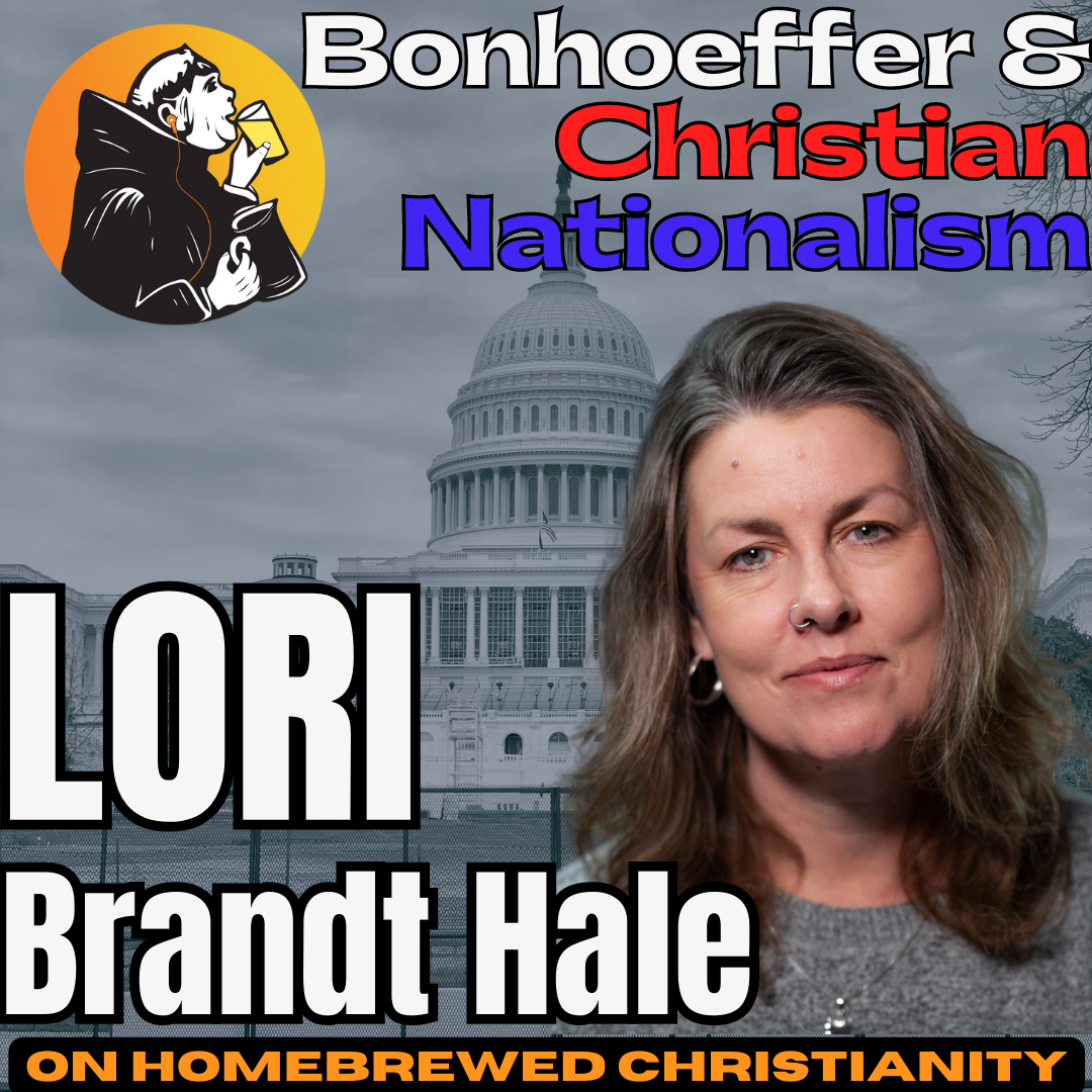 Lori Brandt Hale: Bonhoeffer & Christian Nationalism