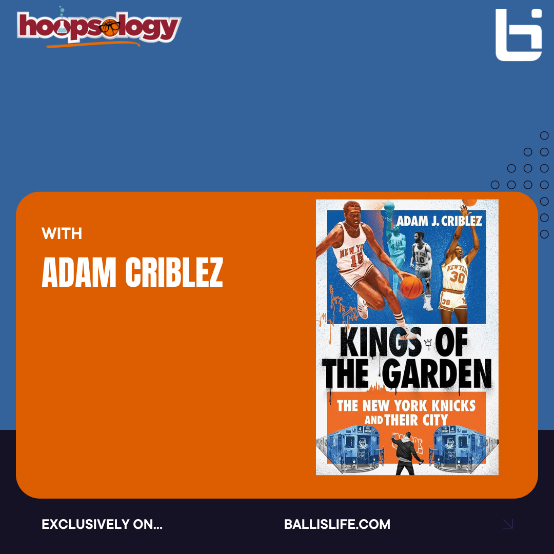 The New York Knicks: A Cultural Phenomenon—Insights from Adam Criblez, Author of 'Kings of the Garden episode artwork
