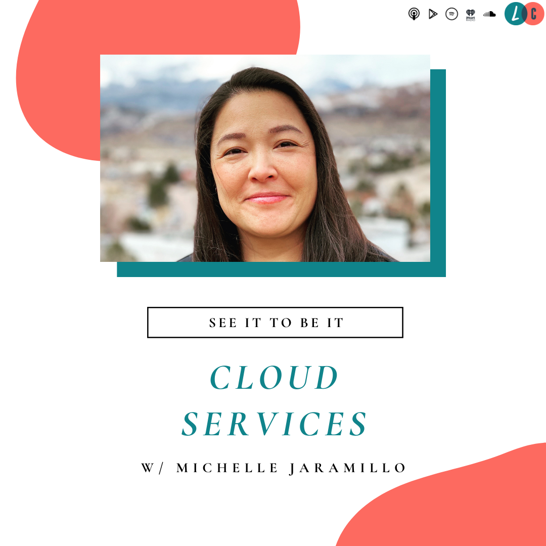 See It to Be It : Cloud Services (w/ Michelle Jaramillo) episode artwork