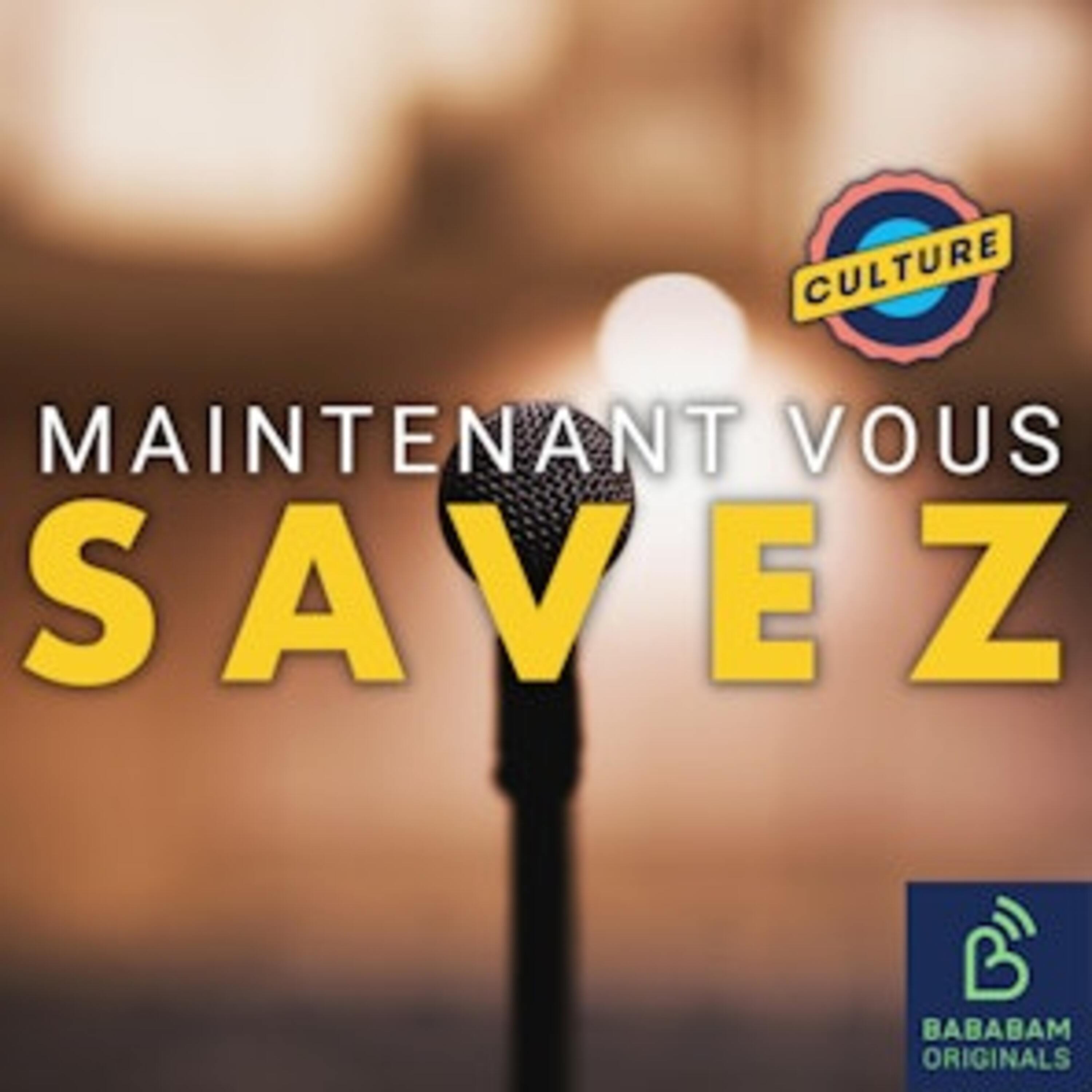 Maintenant Vous Savez - Culture