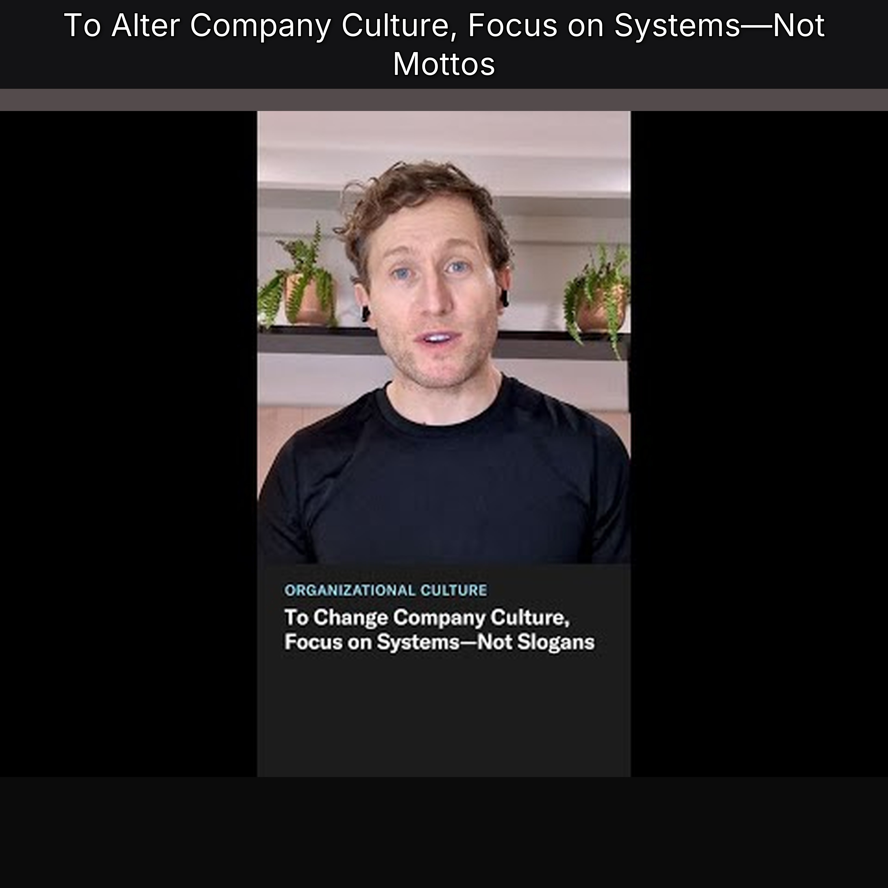 To Alter Company Culture, Focus on Systems—Not Mottos