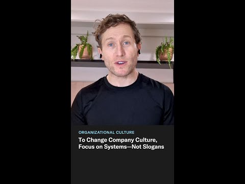 To Change Company Culture, Focus on Systems—Not Slogans