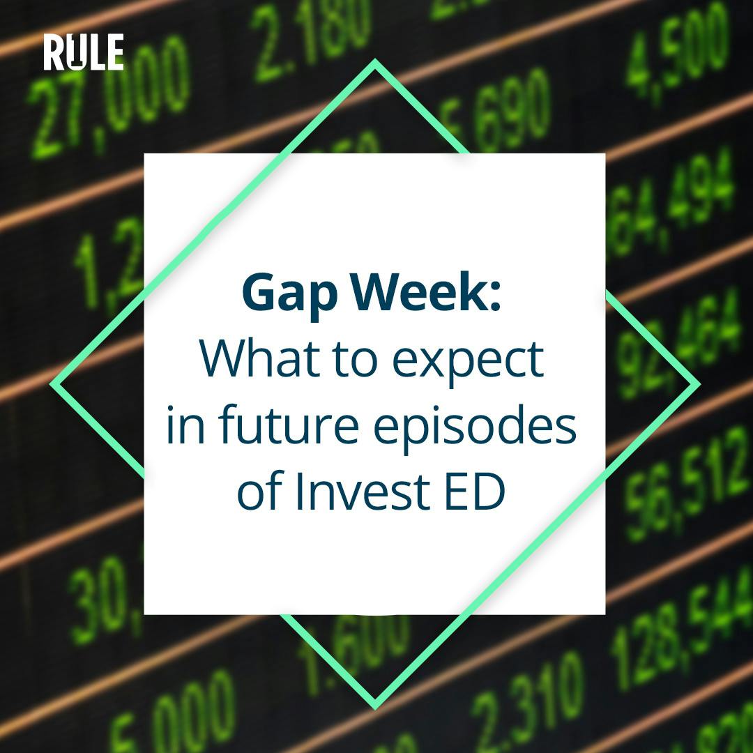359 - Gap Week: What to expect in future episodes of Invest ED