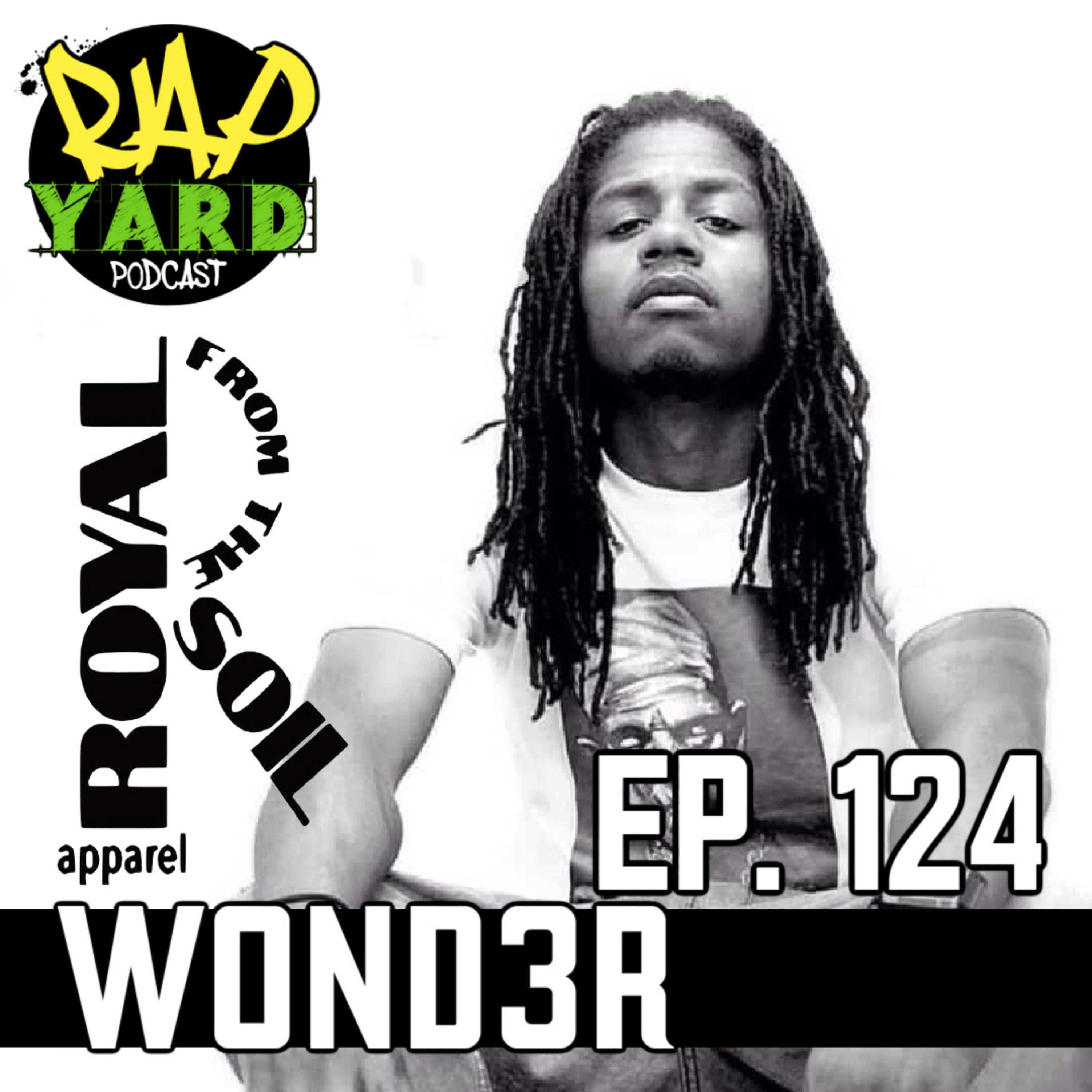 EP. 124 - Interview with Wond3r of Royal from the Soil