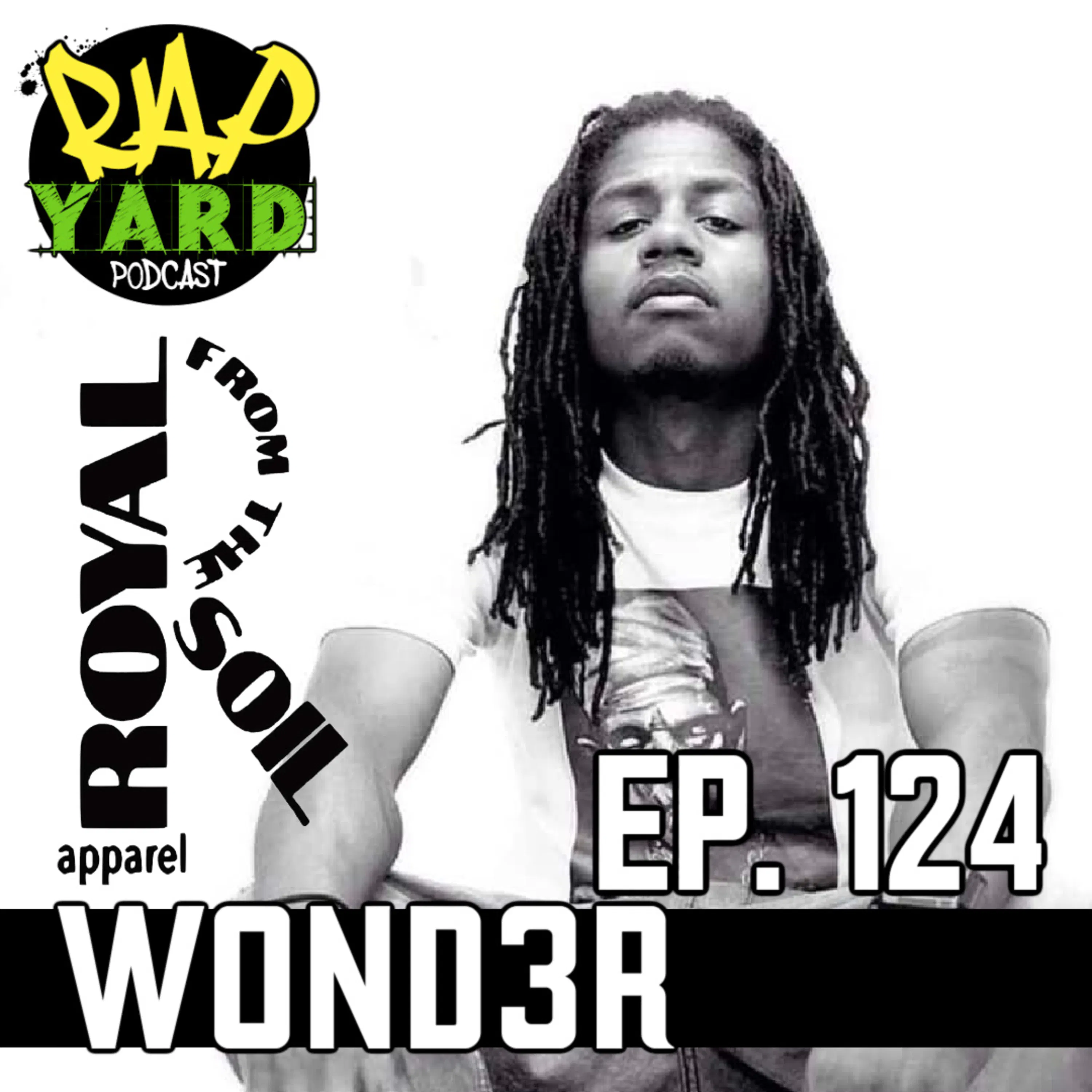 EP. 124 - Interview with Wond3r of Royal from the Soil